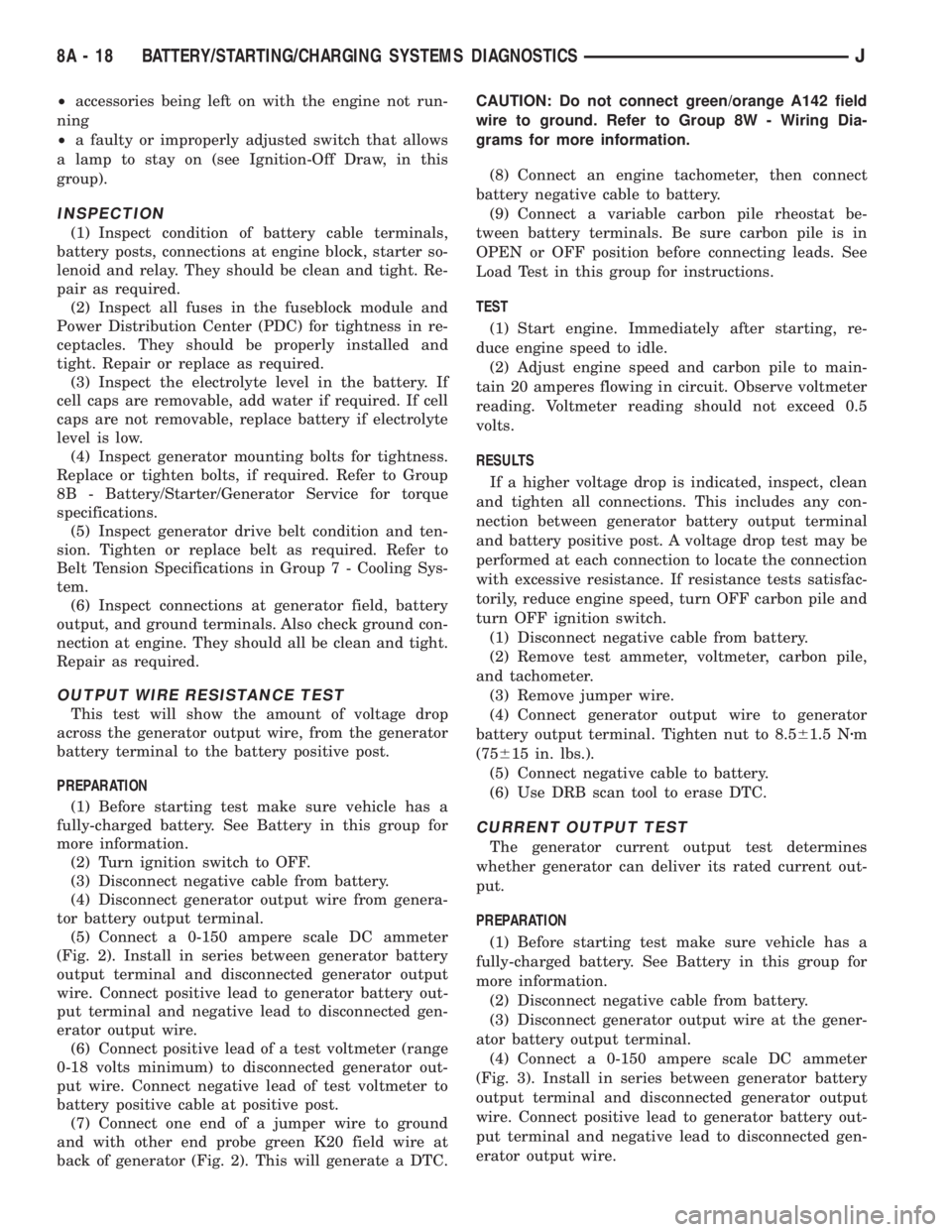 JEEP XJ 1995  Service And Repair Manual ²accessories being left on with the engine not run-
ning
²a faulty or improperly adjusted switch that allows
a lamp to stay on (see Ignition-Off Draw, in this
group).
INSPECTION
(1) Inspect conditio