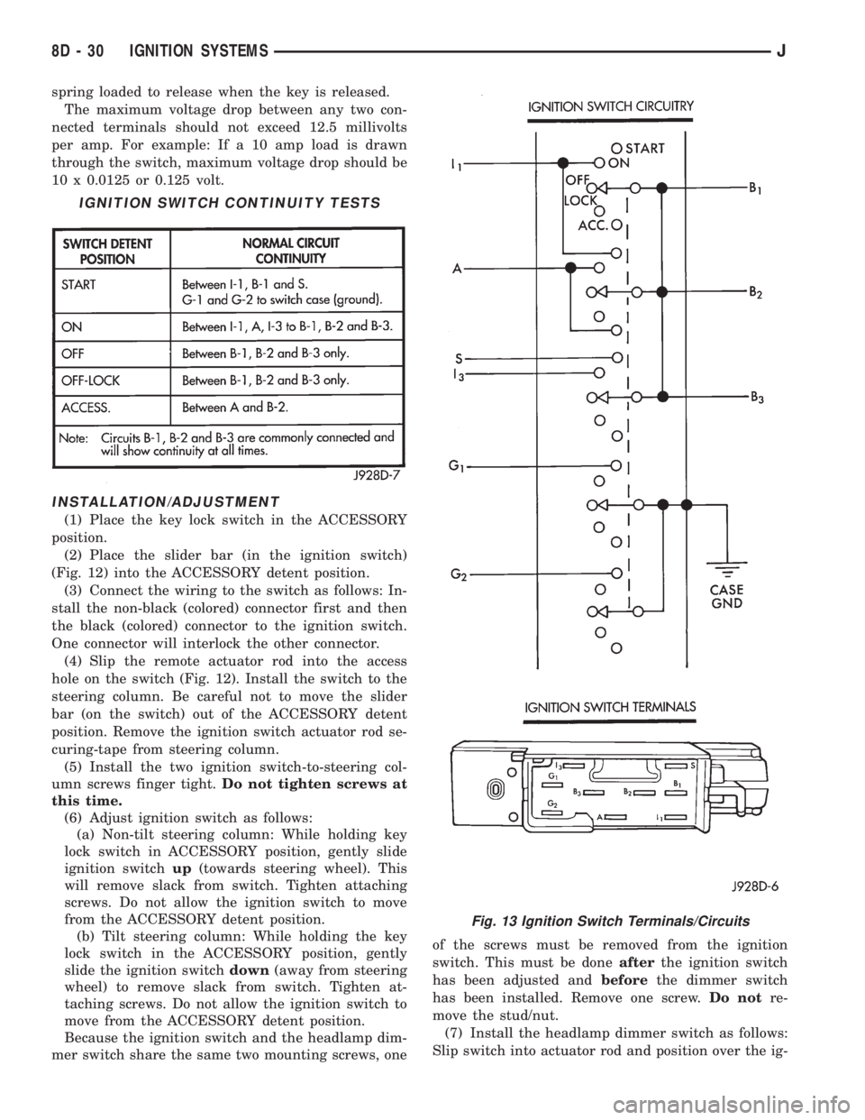JEEP XJ 1995 Service And Repair Manual spring loaded to release when the key is released.
The maximum voltage drop between any two con-
nected terminals should not exceed 12.5 millivolts
per amp. For example: If a 10 amp load is drawn
thro JEEP XJ 1995 Service And Repair Manual spring loaded to release when the key is released.
The maximum voltage drop between any two con-
nected terminals should not exceed 12.5 millivolts
per amp. For example: If a 10 amp load is drawn
thro