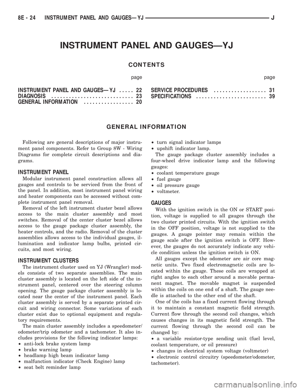 JEEP XJ 1995  Service And Repair Manual INSTRUMENT PANEL AND GAUGESÐYJ
CONTENTS
page page
INSTRUMENT PANEL AND GAUGESÐYJ..... 22
DIAGNOSIS............................ 23
GENERAL INFORMATION................. 20SERVICE PROCEDURES...........