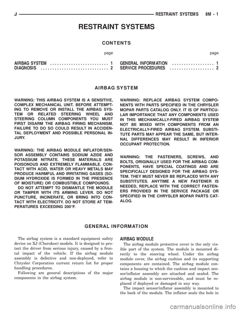 JEEP XJ 1995  Service And Workshop Manual RESTRAINT SYSTEMS
CONTENTS
page page
AIRBAG SYSTEM......................... 1
DIAGNOSIS............................. 2GENERAL INFORMATION.................. 1
SERVICE PROCEDURES................... 2
AI