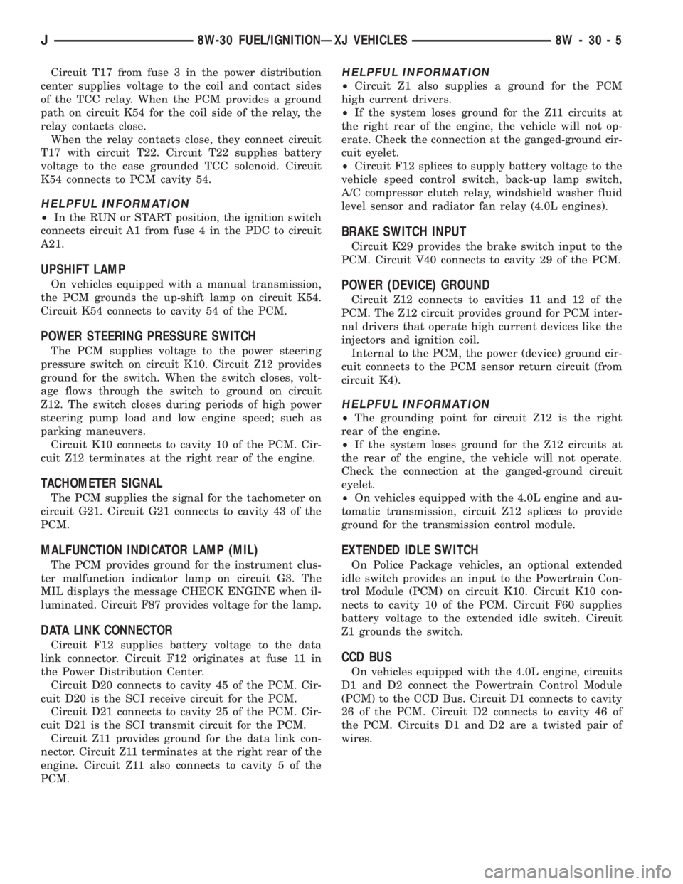 JEEP XJ 1995  Service And User Guide Circuit T17 from fuse 3 in the power distribution
center supplies voltage to the coil and contact sides
of the TCC relay. When the PCM provides a ground
path on circuit K54 for the coil side of the re