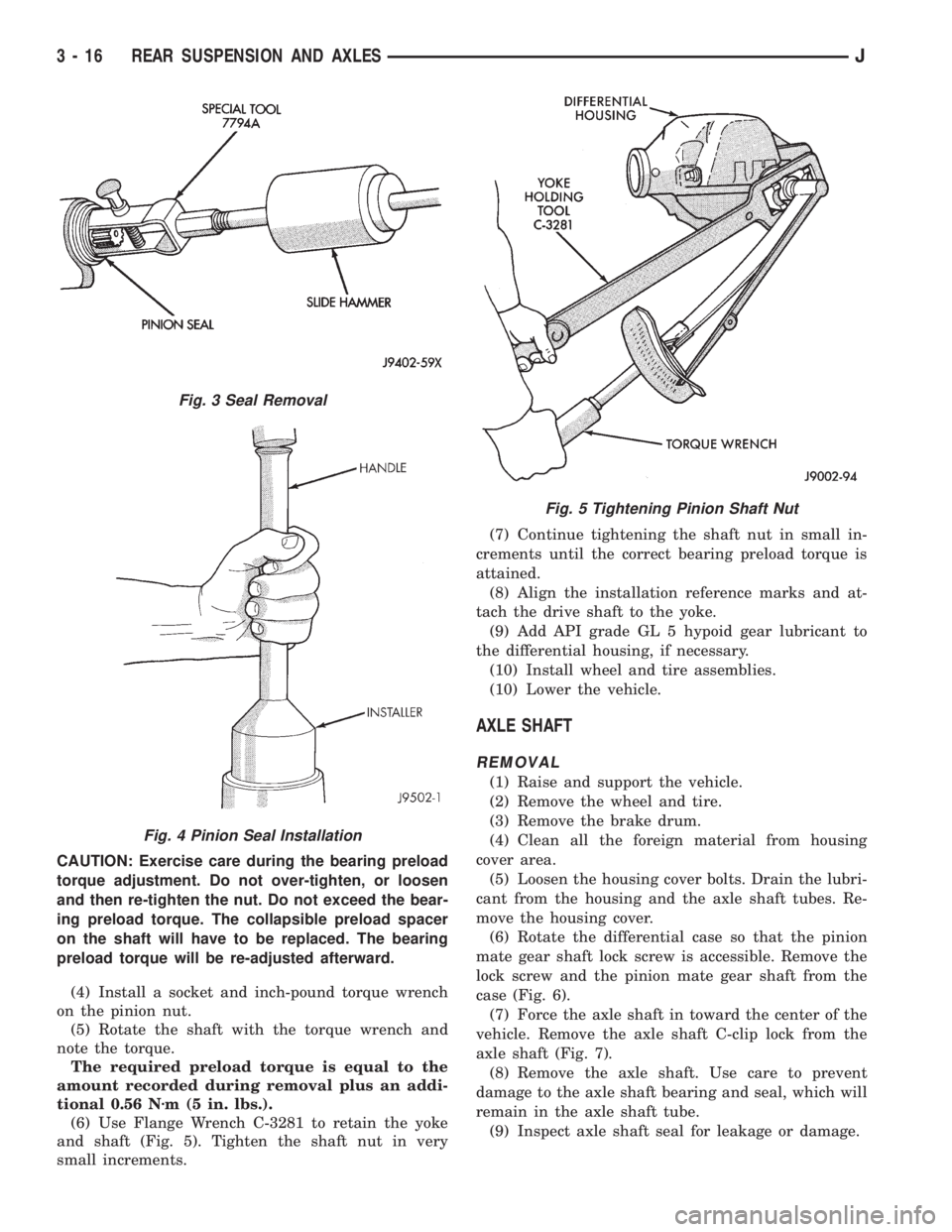JEEP YJ 1995 Service And Repair Manual CAUTION: Exercise care during the bearing preload
torque adjustment. Do not over-tighten, or loosen
and then re-tighten the nut. Do not exceed the bear-
ing preload torque. The collapsible preload spa JEEP YJ 1995 Service And Repair Manual CAUTION: Exercise care during the bearing preload
torque adjustment. Do not over-tighten, or loosen
and then re-tighten the nut. Do not exceed the bear-
ing preload torque. The collapsible preload spa