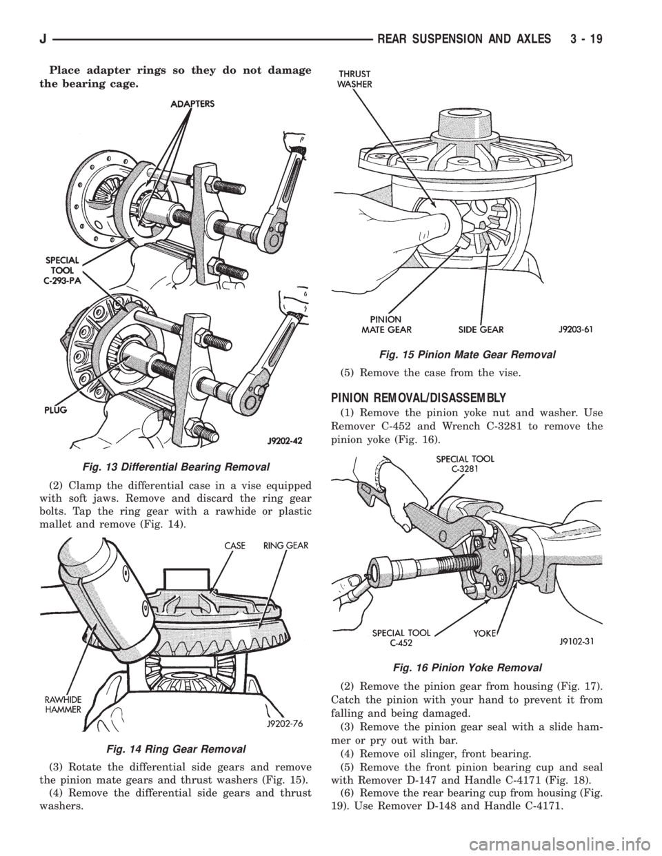 JEEP YJ 1995 Service And Repair Manual Place adapter rings so they do not damage
the bearing cage.
(2) Clamp the differential case in a vise equipped
with soft jaws. Remove and discard the ring gear
bolts. Tap the ring gear with a rawhide JEEP YJ 1995 Service And Repair Manual Place adapter rings so they do not damage
the bearing cage.
(2) Clamp the differential case in a vise equipped
with soft jaws. Remove and discard the ring gear
bolts. Tap the ring gear with a rawhide