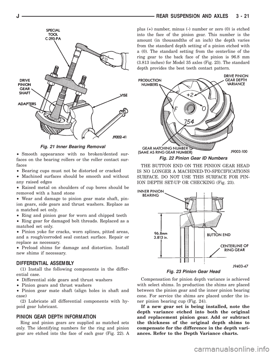 JEEP YJ 1995 Service And Repair Manual ²Smooth appearance with no broken/dented sur-
faces on the bearing rollers or the roller contact sur-
faces
²Bearing cups must not be distorted or cracked
²Machined surfaces should be smooth and wi JEEP YJ 1995 Service And Repair Manual ²Smooth appearance with no broken/dented sur-
faces on the bearing rollers or the roller contact sur-
faces
²Bearing cups must not be distorted or cracked
²Machined surfaces should be smooth and wi