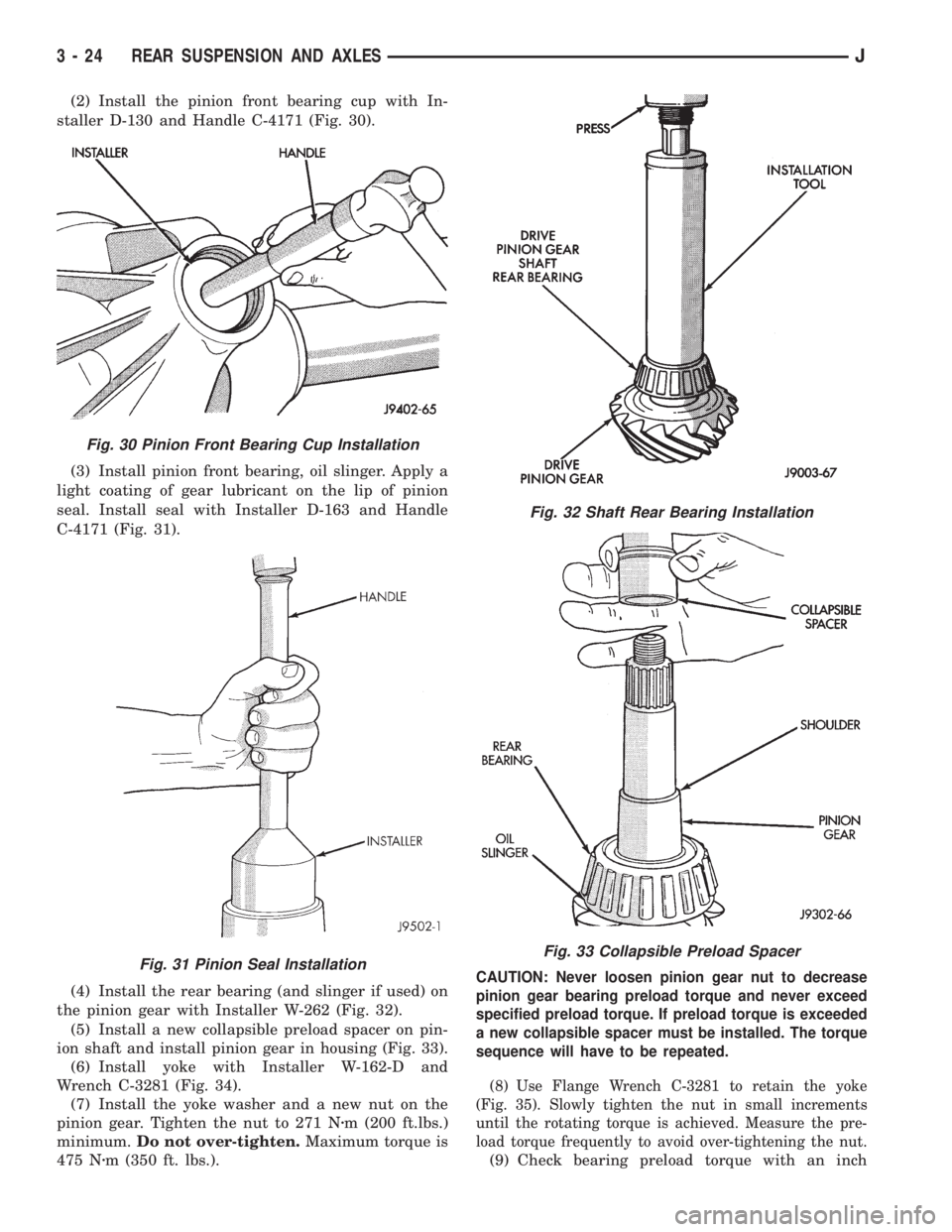 JEEP YJ 1995 Service And Repair Manual (2) Install the pinion front bearing cup with In-
staller D-130 and Handle C-4171 (Fig. 30).
(3) Install pinion front bearing, oil slinger. Apply a
light coating of gear lubricant on the lip of pinion JEEP YJ 1995 Service And Repair Manual (2) Install the pinion front bearing cup with In-
staller D-130 and Handle C-4171 (Fig. 30).
(3) Install pinion front bearing, oil slinger. Apply a
light coating of gear lubricant on the lip of pinion