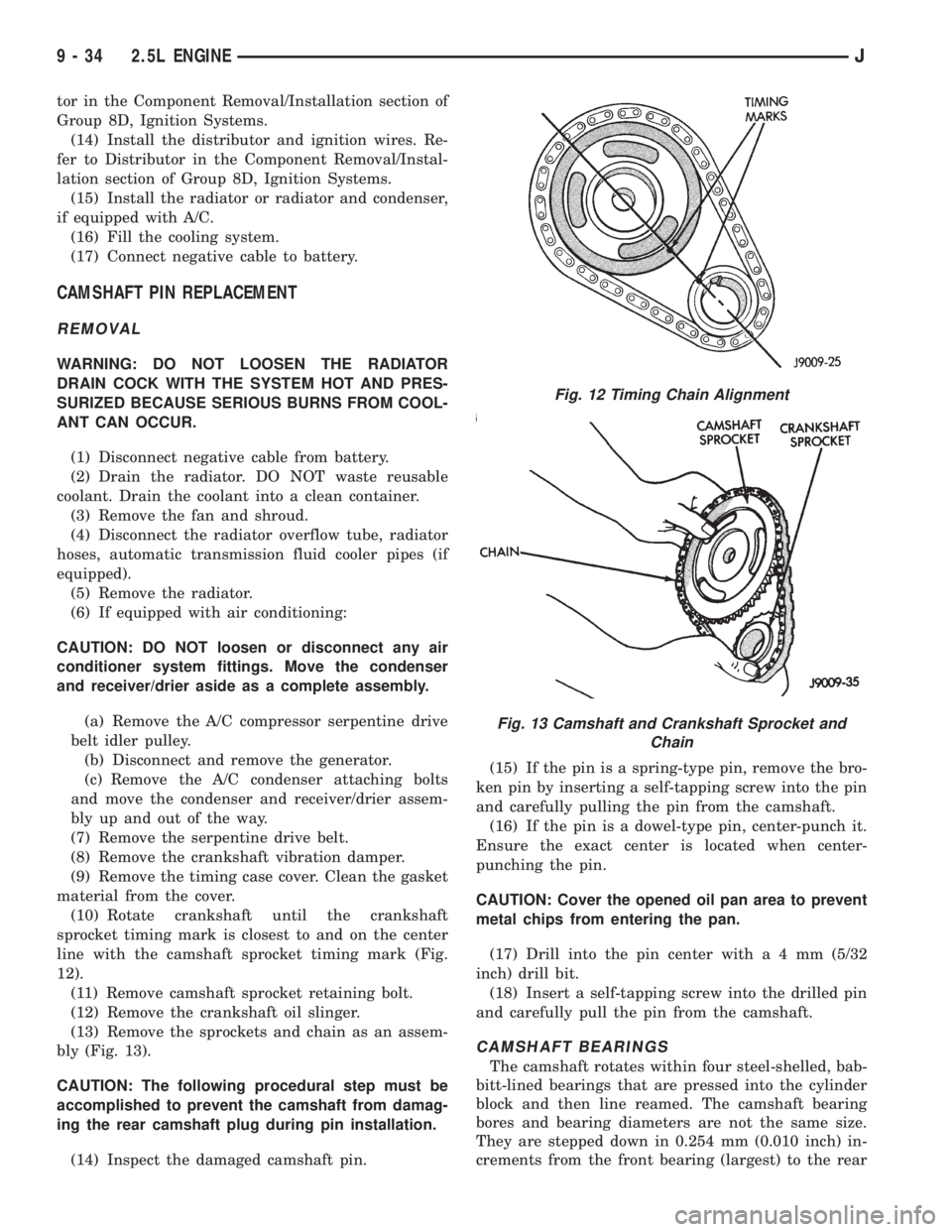 JEEP YJ 1995  Service And Repair Manual tor in the Component Removal/Installation section of
Group 8D, Ignition Systems.
(14) Install the distributor and ignition wires. Re-
fer to Distributor in the Component Removal/Instal-
lation section