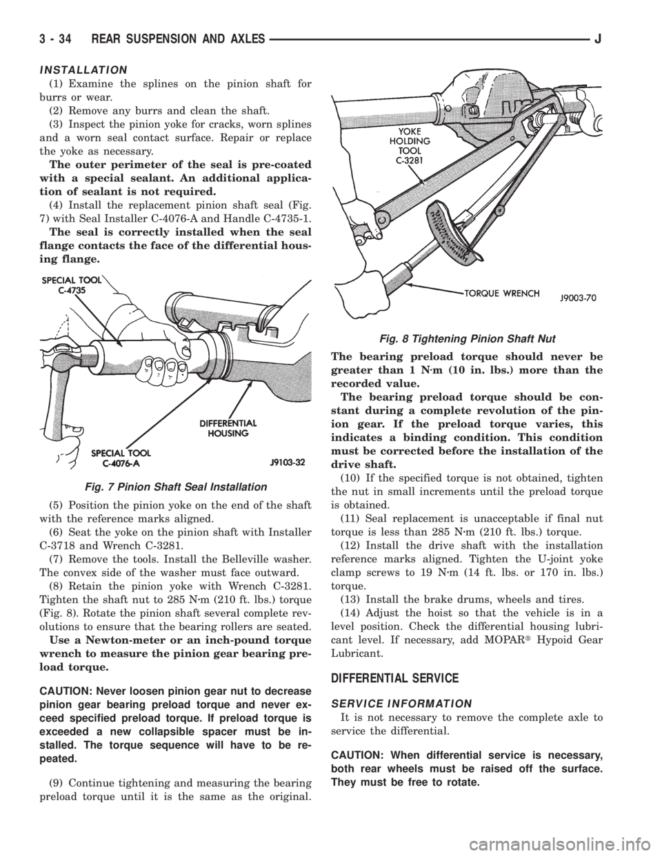 JEEP YJ 1995 Service And Repair Manual INSTALLATION
(1) Examine the splines on the pinion shaft for
burrs or wear.
(2) Remove any burrs and clean the shaft.
(3) Inspect the pinion yoke for cracks, worn splines
and a worn seal contact surfa JEEP YJ 1995 Service And Repair Manual INSTALLATION
(1) Examine the splines on the pinion shaft for
burrs or wear.
(2) Remove any burrs and clean the shaft.
(3) Inspect the pinion yoke for cracks, worn splines
and a worn seal contact surfa