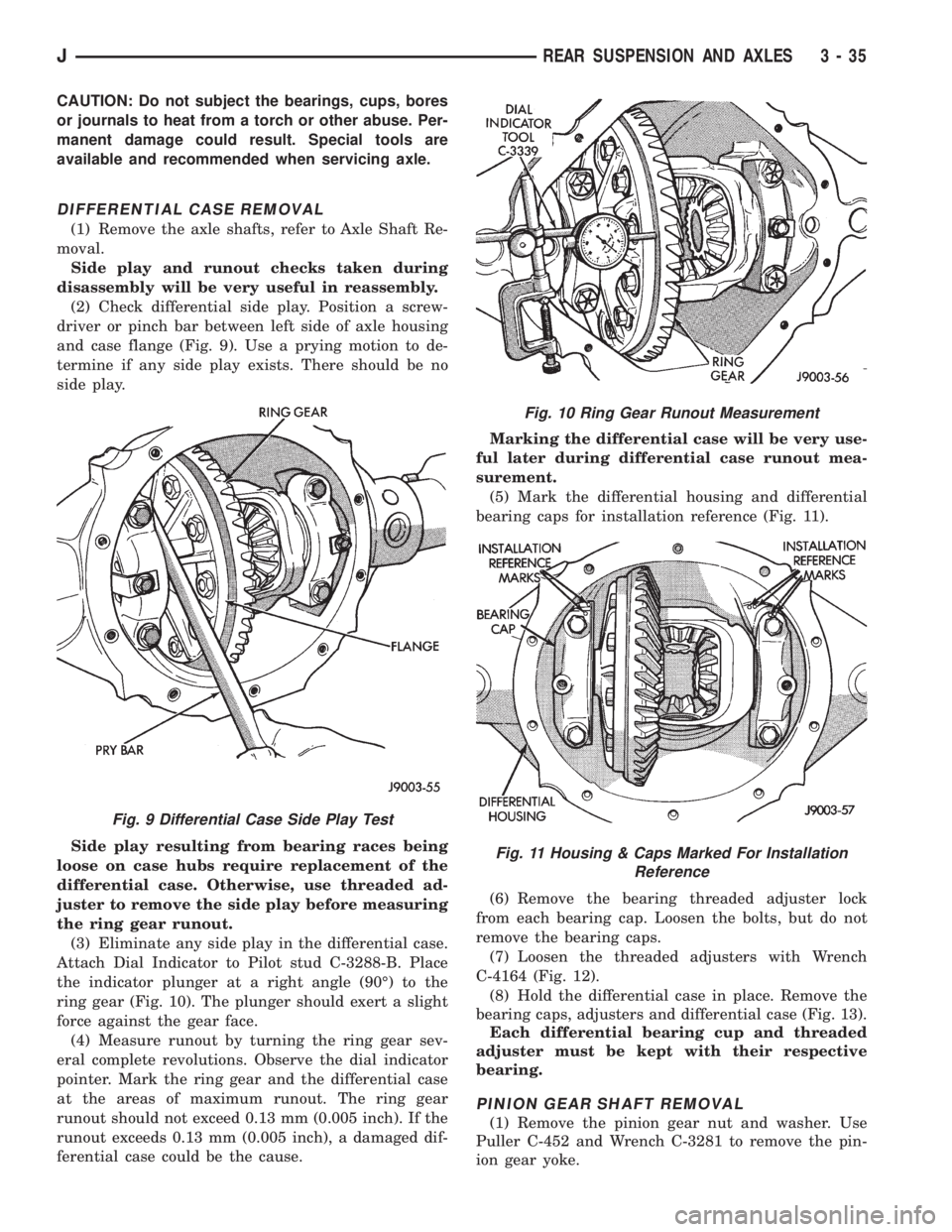 JEEP YJ 1995 Service And Repair Manual CAUTION: Do not subject the bearings, cups, bores
or journals to heat from a torch or other abuse. Per-
manent damage could result. Special tools are
available and recommended when servicing axle.
DIF JEEP YJ 1995 Service And Repair Manual CAUTION: Do not subject the bearings, cups, bores
or journals to heat from a torch or other abuse. Per-
manent damage could result. Special tools are
available and recommended when servicing axle.
DIF