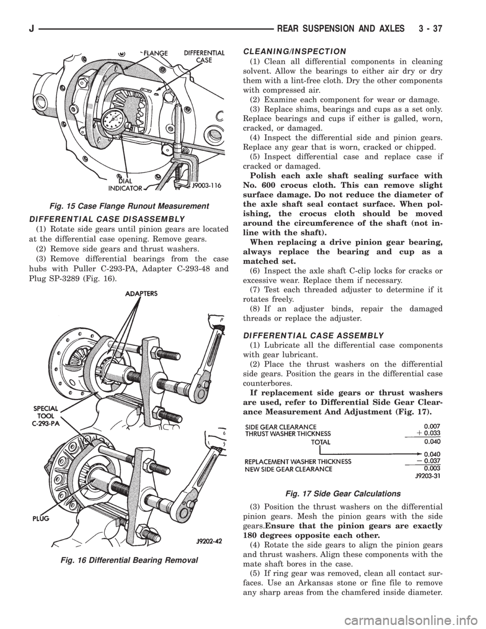 JEEP YJ 1995 Service And Repair Manual DIFFERENTIAL CASE DISASSEMBLY
(1) Rotate side gears until pinion gears are located
at the differential case opening. Remove gears.
(2) Remove side gears and thrust washers.
(3) Remove differential bea JEEP YJ 1995 Service And Repair Manual DIFFERENTIAL CASE DISASSEMBLY
(1) Rotate side gears until pinion gears are located
at the differential case opening. Remove gears.
(2) Remove side gears and thrust washers.
(3) Remove differential bea
