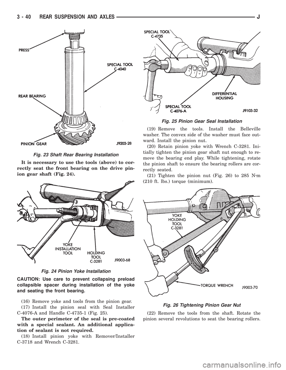 JEEP YJ 1995 Service And Repair Manual It is necessary to use the tools (above) to cor-
rectly seat the front bearing on the drive pin-
ion gear shaft (Fig. 24).
CAUTION: Use care to prevent collapsing preload
collapsible spacer during ins JEEP YJ 1995 Service And Repair Manual It is necessary to use the tools (above) to cor-
rectly seat the front bearing on the drive pin-
ion gear shaft (Fig. 24).
CAUTION: Use care to prevent collapsing preload
collapsible spacer during ins