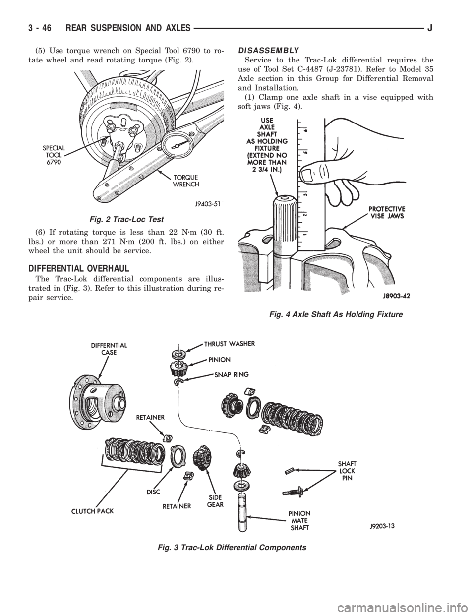 JEEP YJ 1995 Service And Repair Manual (5) Use torque wrench on Special Tool 6790 to ro-
tate wheel and read rotating torque (Fig. 2).
(6) If rotating torque is less than 22 Nzm (30 ft.
lbs.) or more than 271 Nzm (200 ft. lbs.) on either
w JEEP YJ 1995 Service And Repair Manual (5) Use torque wrench on Special Tool 6790 to ro-
tate wheel and read rotating torque (Fig. 2).
(6) If rotating torque is less than 22 Nzm (30 ft.
lbs.) or more than 271 Nzm (200 ft. lbs.) on either
w