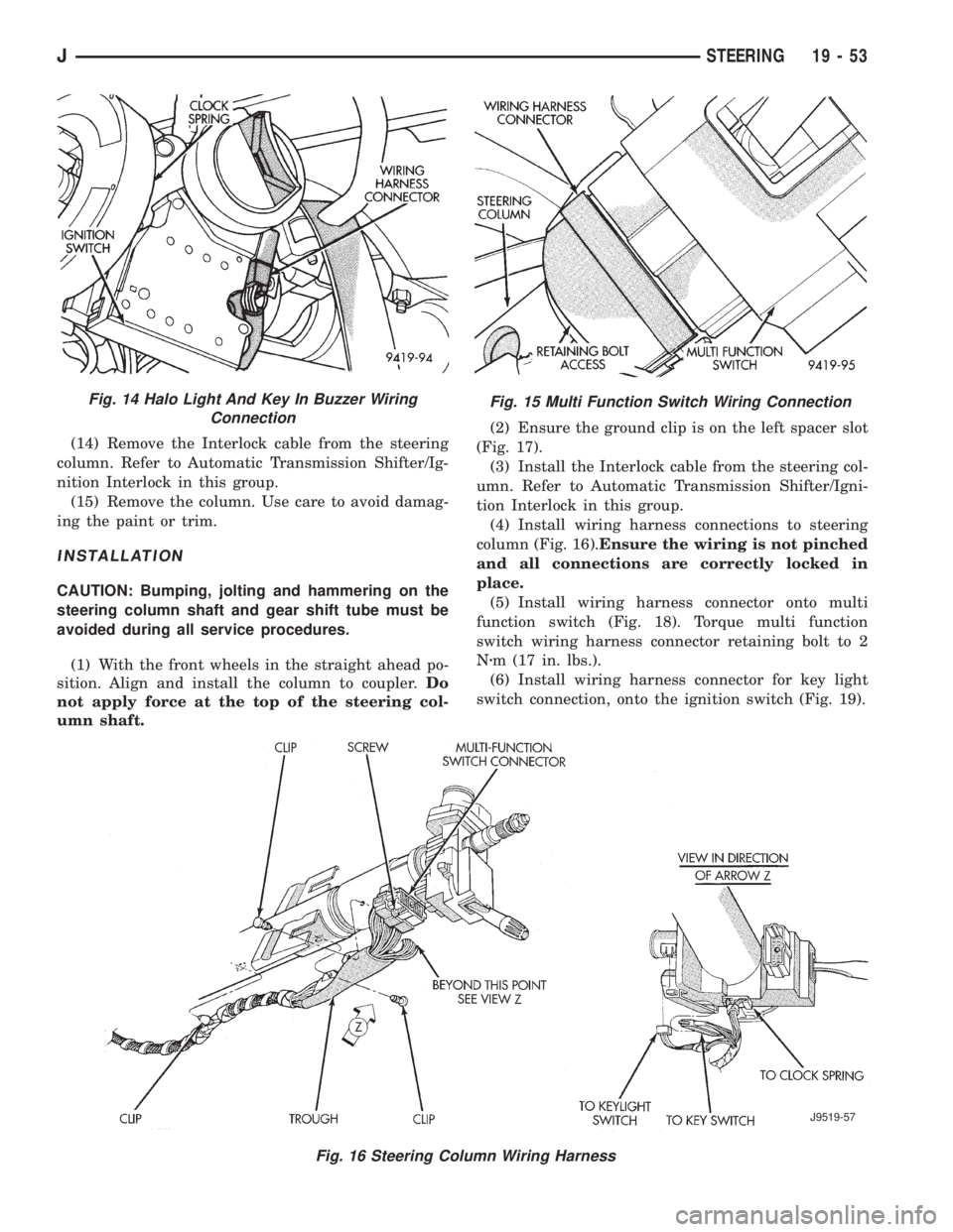 JEEP YJ 1995 Service And Repair Manual (14) Remove the Interlock cable from the steering
column. Refer to Automatic Transmission Shifter/Ig-
nition Interlock in this group.
(15) Remove the column. Use care to avoid damag-
ing the paint or JEEP YJ 1995 Service And Repair Manual (14) Remove the Interlock cable from the steering
column. Refer to Automatic Transmission Shifter/Ig-
nition Interlock in this group.
(15) Remove the column. Use care to avoid damag-
ing the paint or