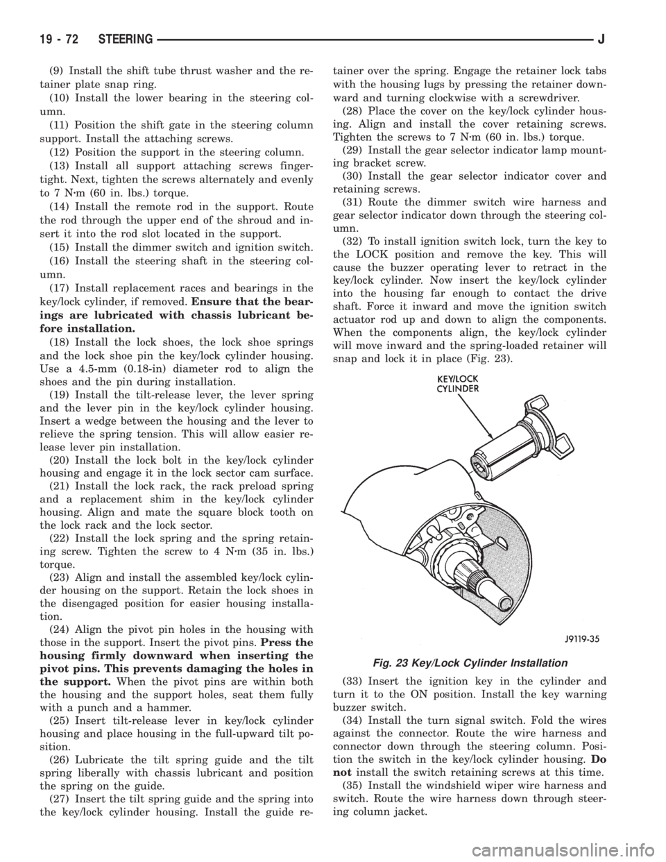 JEEP YJ 1995 Service And Repair Manual (9) Install the shift tube thrust washer and the re-
tainer plate snap ring.
(10) Install the lower bearing in the steering col-
umn.
(11) Position the shift gate in the steering column
support. Insta JEEP YJ 1995 Service And Repair Manual (9) Install the shift tube thrust washer and the re-
tainer plate snap ring.
(10) Install the lower bearing in the steering col-
umn.
(11) Position the shift gate in the steering column
support. Insta