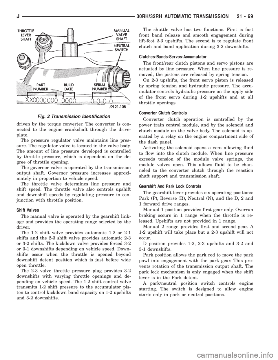 JEEP YJ 1995 Service And Repair Manual driven by the torque converter. The converter is con-
nected to the engine crankshaft through the drive-
plate.
The pressure regulator valve maintains line pres-
sure. The regulator valve is located i JEEP YJ 1995 Service And Repair Manual driven by the torque converter. The converter is con-
nected to the engine crankshaft through the drive-
plate.
The pressure regulator valve maintains line pres-
sure. The regulator valve is located i