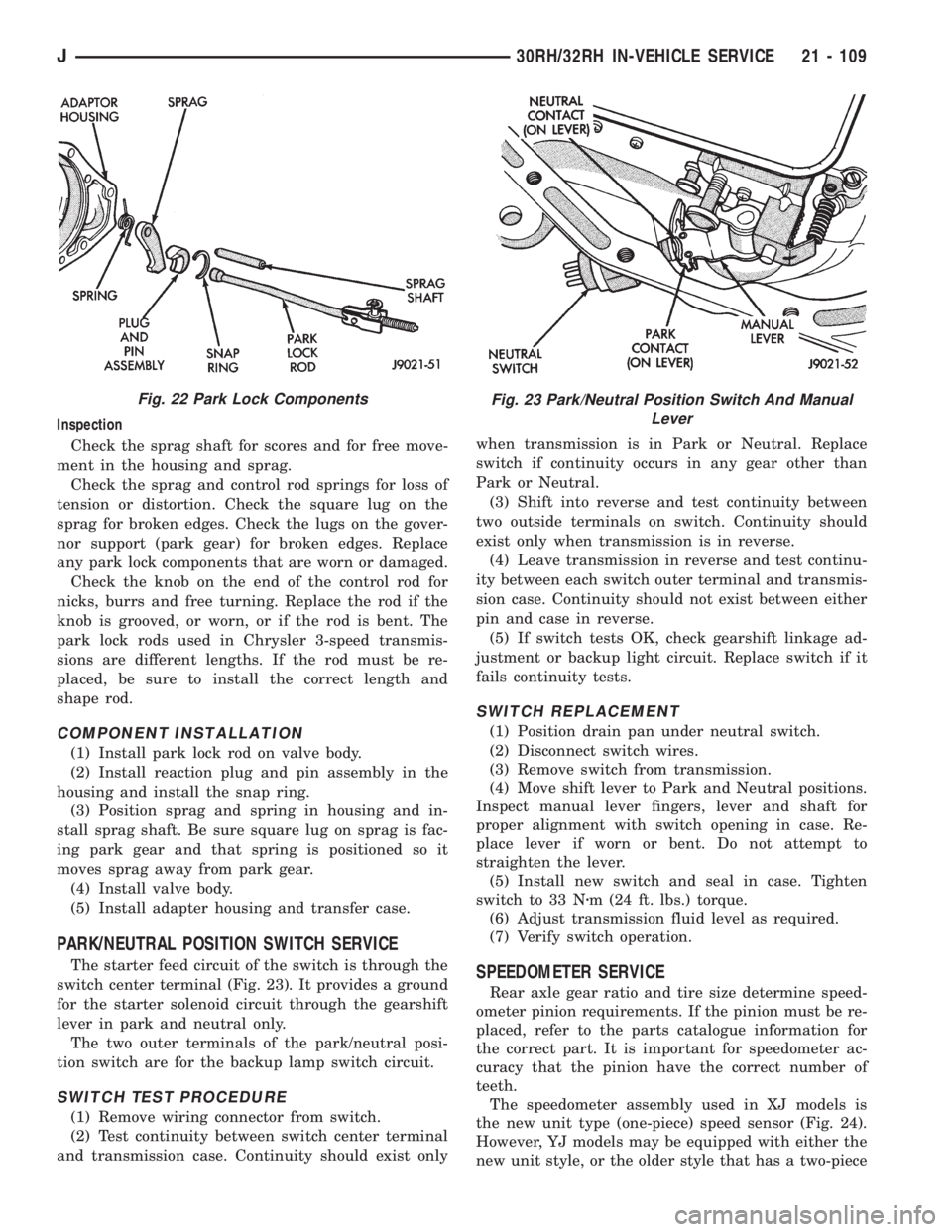 JEEP YJ 1995 Service And Repair Manual Inspection
Check the sprag shaft for scores and for free move-
ment in the housing and sprag.
Check the sprag and control rod springs for loss of
tension or distortion. Check the square lug on the
spr JEEP YJ 1995 Service And Repair Manual Inspection
Check the sprag shaft for scores and for free move-
ment in the housing and sprag.
Check the sprag and control rod springs for loss of
tension or distortion. Check the square lug on the
spr