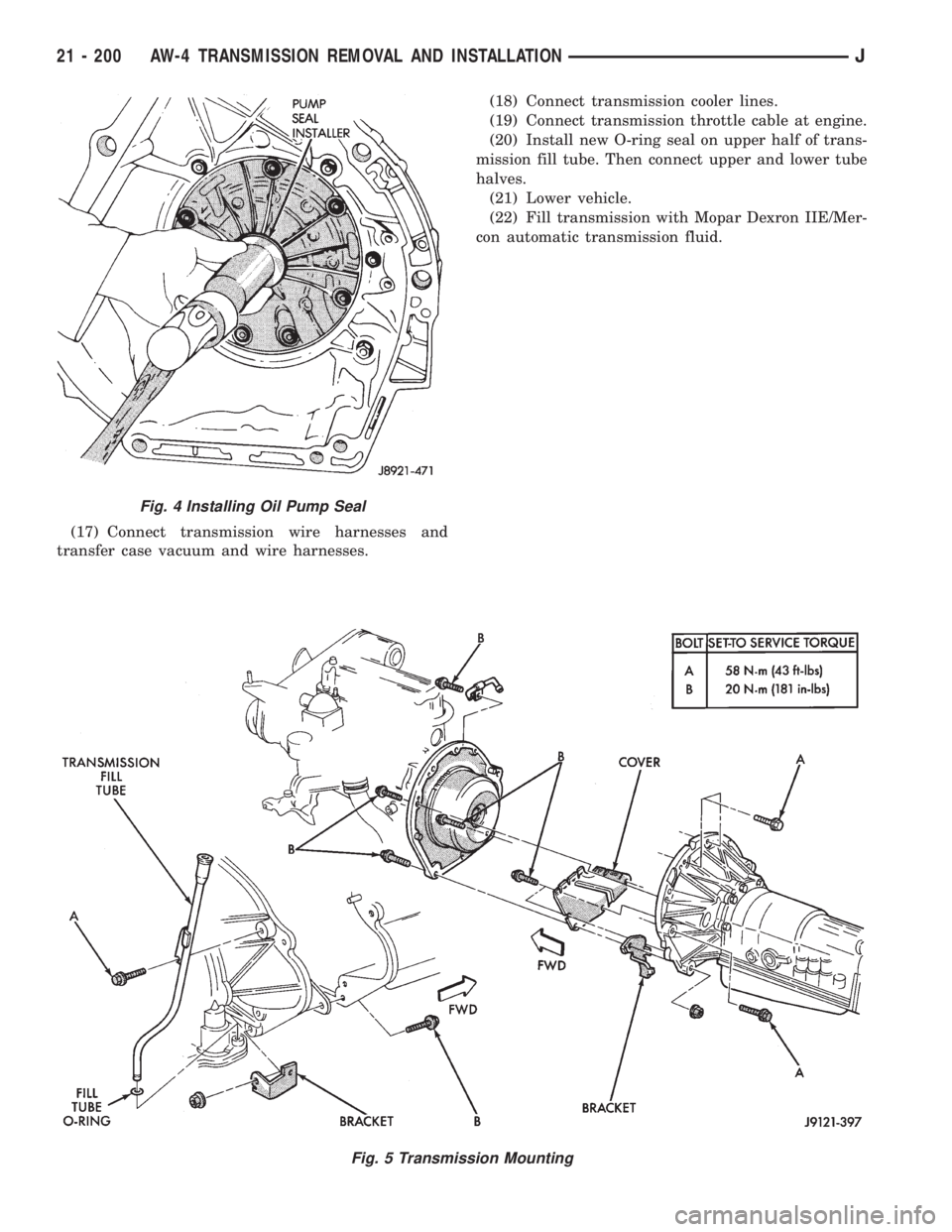 JEEP YJ 1995 Service And Repair Manual (17) Connect transmission wire harnesses and
transfer case vacuum and wire harnesses.(18) Connect transmission cooler lines.
(19) Connect transmission throttle cable at engine.
(20) Install new O-ring JEEP YJ 1995 Service And Repair Manual (17) Connect transmission wire harnesses and
transfer case vacuum and wire harnesses.(18) Connect transmission cooler lines.
(19) Connect transmission throttle cable at engine.
(20) Install new O-ring