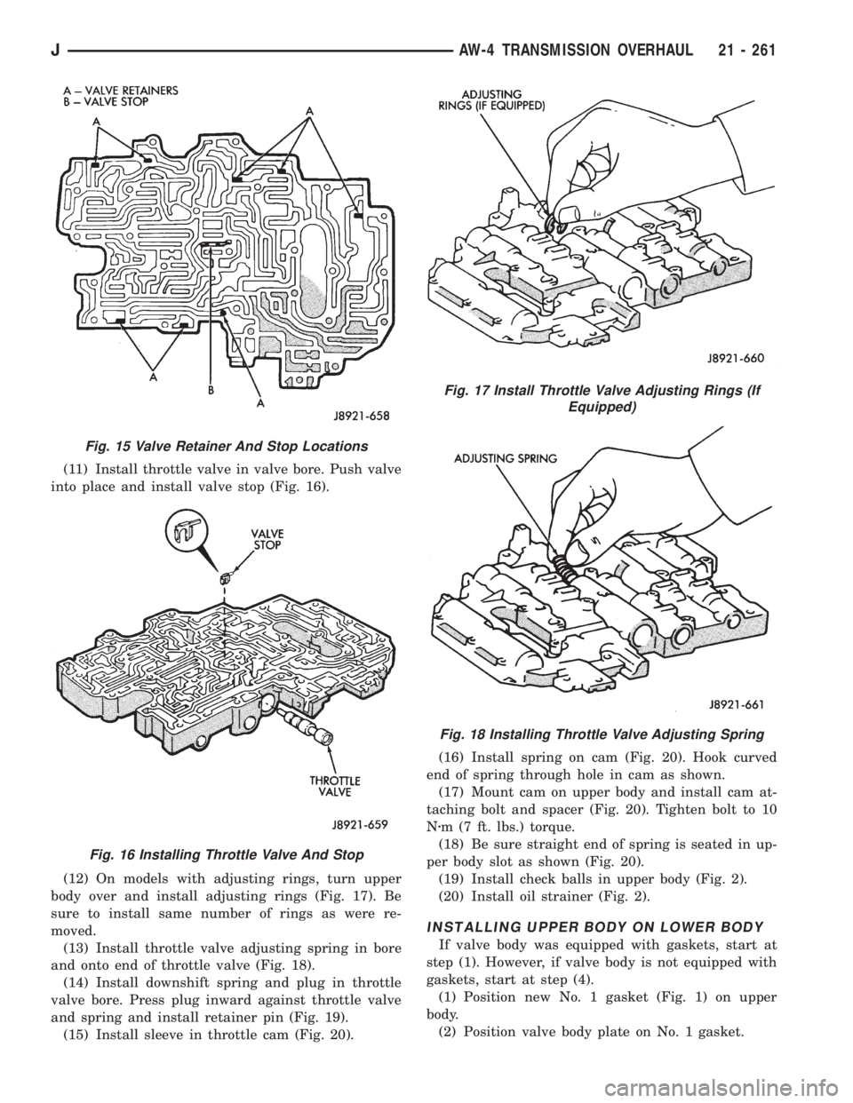 JEEP YJ 1995  Service And Service Manual (11) Install throttle valve in valve bore. Push valve
into place and install valve stop (Fig. 16).
(12) On models with adjusting rings, turn upper
body over and install adjusting rings (Fig. 17). Be
s