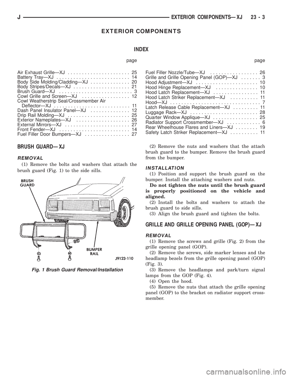 JEEP YJ 1995  Service And Repair Manual EXTERIOR COMPONENTS
INDEX
page page
Air Exhaust GrilleÐXJ...................... 25
Battery TrayÐXJ.......................... 14
Body Side Molding/CladdingÐXJ.............. 20
Body Stripes/DecalsÐX