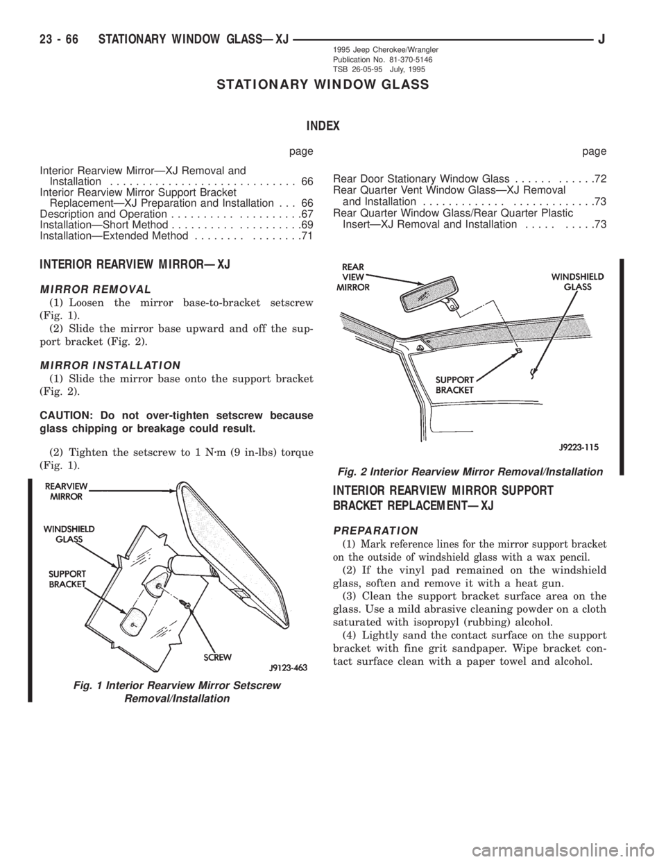 JEEP YJ 1995  Service And Repair Manual STATIONARY WINDOW GLASS
INDEX
page page
Interior Rearview MirrorÐXJ Removal and
Installation............................. 66
Interior Rearview Mirror Support Bracket
ReplacementÐXJ Preparation and I