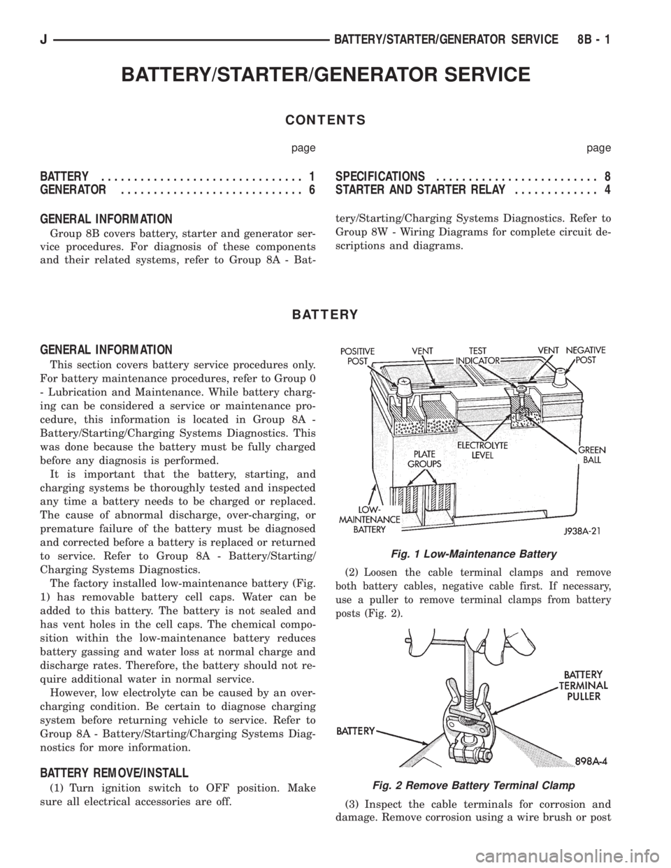 JEEP YJ 1995 Service And Repair Manual BATTERY/STARTER/GENERATOR SERVICE
CONTENTS
page page
BATTERY............................... 1
GENERATOR............................ 6SPECIFICATIONS......................... 8
STARTER AND STARTER RELAY JEEP YJ 1995 Service And Repair Manual BATTERY/STARTER/GENERATOR SERVICE
CONTENTS
page page
BATTERY............................... 1
GENERATOR............................ 6SPECIFICATIONS......................... 8
STARTER AND STARTER RELAY