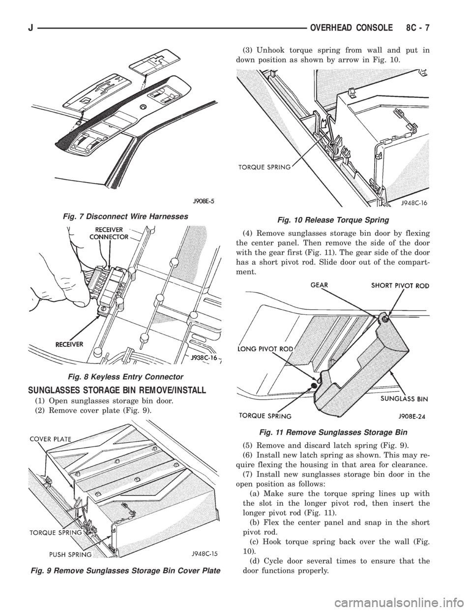 JEEP YJ 1995 Service And Repair Manual SUNGLASSES STORAGE BIN REMOVE/INSTALL
(1) Open sunglasses storage bin door.
(2) Remove cover plate (Fig. 9).(3) Unhook torque spring from wall and put in
down position as shown by arrow in Fig. 10.
(4 JEEP YJ 1995 Service And Repair Manual SUNGLASSES STORAGE BIN REMOVE/INSTALL
(1) Open sunglasses storage bin door.
(2) Remove cover plate (Fig. 9).(3) Unhook torque spring from wall and put in
down position as shown by arrow in Fig. 10.
(4