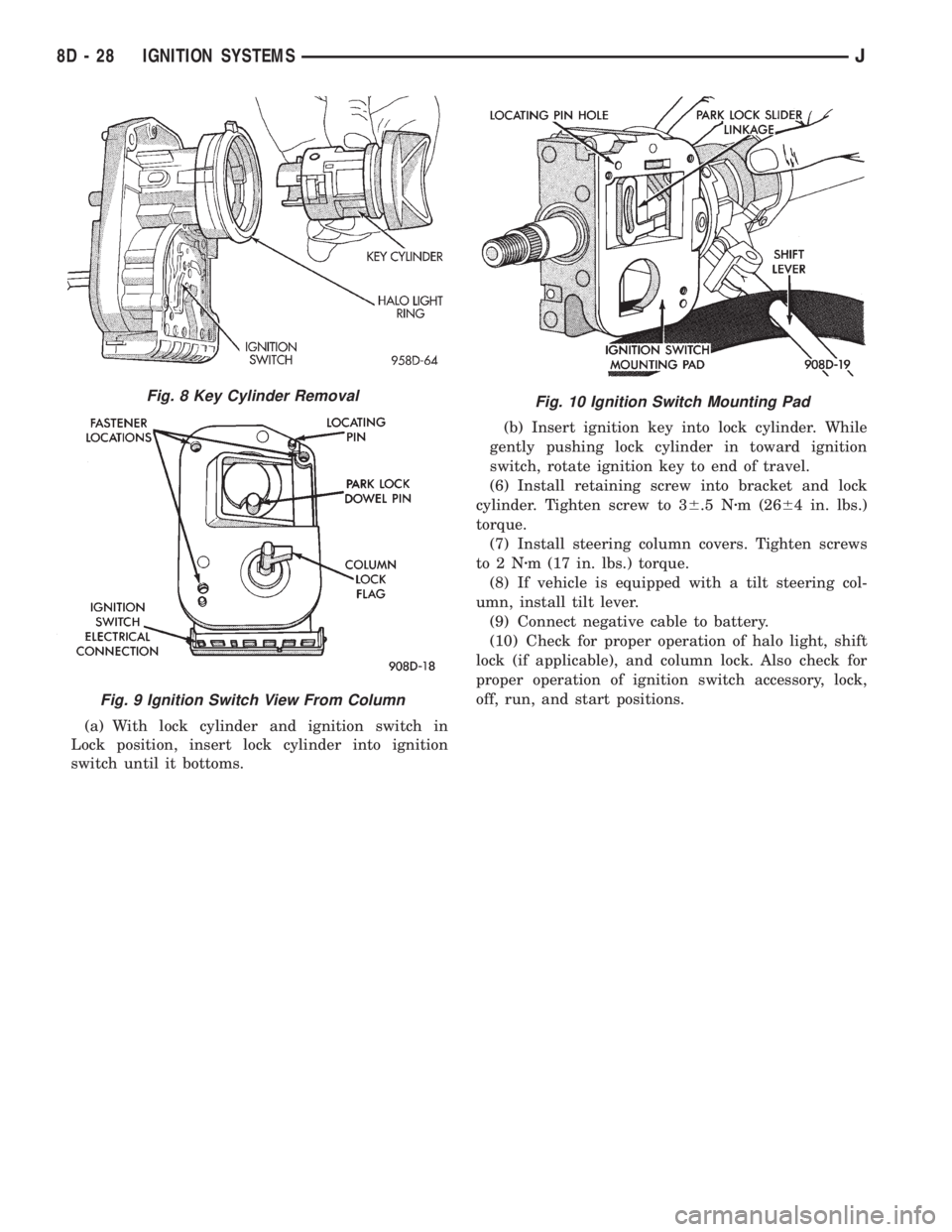 JEEP YJ 1995  Service And Repair Manual (a) With lock cylinder and ignition switch in
Lock position, insert lock cylinder into ignition
switch until it bottoms.(b) Insert ignition key into lock cylinder. While
gently pushing lock cylinder i
