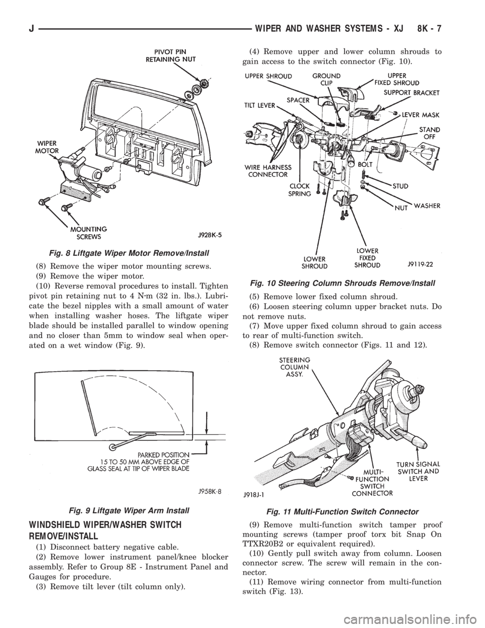 JEEP YJ 1995 Service And Repair Manual (8) Remove the wiper motor mounting screws.
(9) Remove the wiper motor.
(10) Reverse removal procedures to install. Tighten
pivot pin retaining nut to 4 Nzm (32 in. lbs.). Lubri-
cate the bezel nipple JEEP YJ 1995 Service And Repair Manual (8) Remove the wiper motor mounting screws.
(9) Remove the wiper motor.
(10) Reverse removal procedures to install. Tighten
pivot pin retaining nut to 4 Nzm (32 in. lbs.). Lubri-
cate the bezel nipple