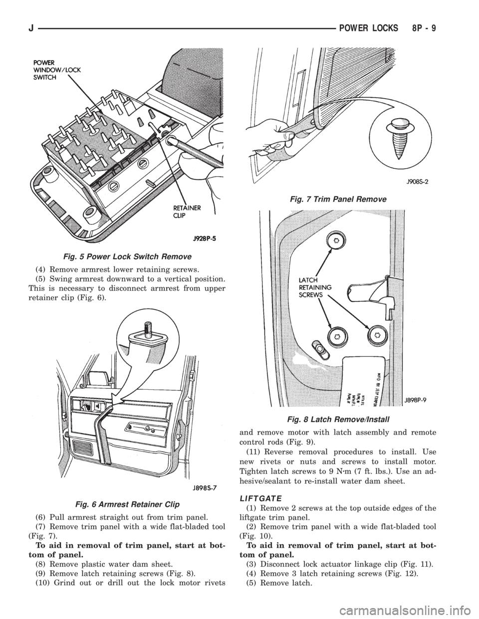 JEEP YJ 1995 Service And Repair Manual (4) Remove armrest lower retaining screws.
(5) Swing armrest downward to a vertical position.
This is necessary to disconnect armrest from upper
retainer clip (Fig. 6).
(6) Pull armrest straight out f JEEP YJ 1995 Service And Repair Manual (4) Remove armrest lower retaining screws.
(5) Swing armrest downward to a vertical position.
This is necessary to disconnect armrest from upper
retainer clip (Fig. 6).
(6) Pull armrest straight out f