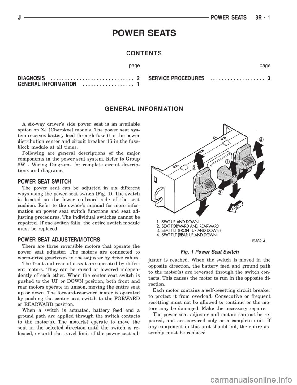 JEEP YJ 1995 Service And Repair Manual POWER SEATS
CONTENTS
page page
DIAGNOSIS............................. 2
GENERAL INFORMATION.................. 1SERVICE PROCEDURES................... 3
GENERAL INFORMATION
A six-way drivers side power JEEP YJ 1995 Service And Repair Manual POWER SEATS
CONTENTS
page page
DIAGNOSIS............................. 2
GENERAL INFORMATION.................. 1SERVICE PROCEDURES................... 3
GENERAL INFORMATION
A six-way drivers side power