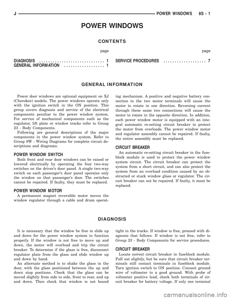 JEEP YJ 1995 Service And Repair Manual POWER WINDOWS
CONTENTS
page page
DIAGNOSIS............................. 1
GENERAL INFORMATION.................. 1SERVICE PROCEDURES................... 7
GENERAL INFORMATION
Power door windows are opti JEEP YJ 1995 Service And Repair Manual POWER WINDOWS
CONTENTS
page page
DIAGNOSIS............................. 1
GENERAL INFORMATION.................. 1SERVICE PROCEDURES................... 7
GENERAL INFORMATION
Power door windows are opti