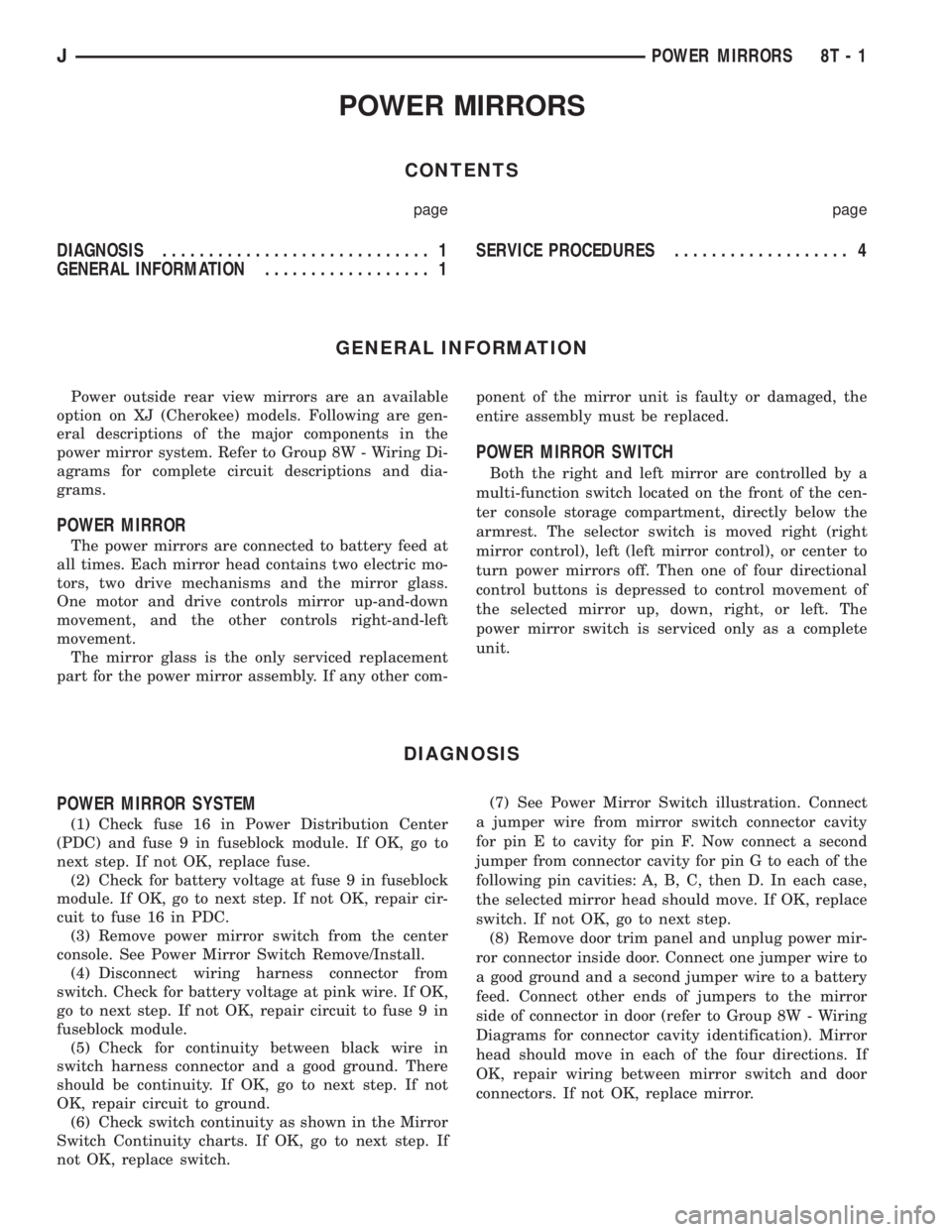 JEEP YJ 1995 Service And Repair Manual POWER MIRRORS
CONTENTS
page page
DIAGNOSIS............................. 1
GENERAL INFORMATION.................. 1SERVICE PROCEDURES................... 4
GENERAL INFORMATION
Power outside rear view mir JEEP YJ 1995 Service And Repair Manual POWER MIRRORS
CONTENTS
page page
DIAGNOSIS............................. 1
GENERAL INFORMATION.................. 1SERVICE PROCEDURES................... 4
GENERAL INFORMATION
Power outside rear view mir