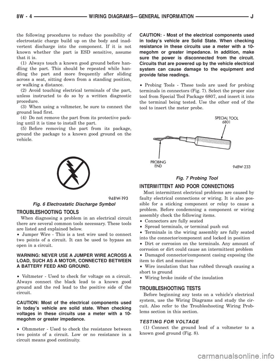 JEEP YJ 1995 Service And Repair Manual the following procedures to reduce the possibility of
electrostatic charge build up on the body and inad-
vertent discharge into the component. If it is not
known whether the part is ESD sensitive, as JEEP YJ 1995 Service And Repair Manual the following procedures to reduce the possibility of
electrostatic charge build up on the body and inad-
vertent discharge into the component. If it is not
known whether the part is ESD sensitive, as