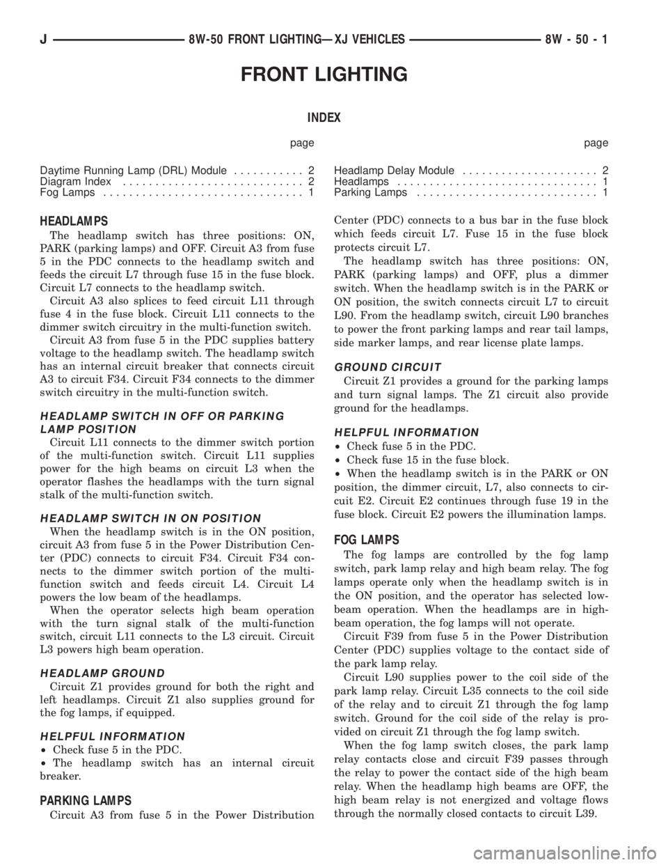 JEEP YJ 1995 Service And Repair Manual FRONT LIGHTING
INDEX
page page
Daytime Running Lamp (DRL) Module........... 2
Diagram Index............................ 2
Fog Lamps............................... 1Headlamp Delay Module............... JEEP YJ 1995 Service And Repair Manual FRONT LIGHTING
INDEX
page page
Daytime Running Lamp (DRL) Module........... 2
Diagram Index............................ 2
Fog Lamps............................... 1Headlamp Delay Module...............