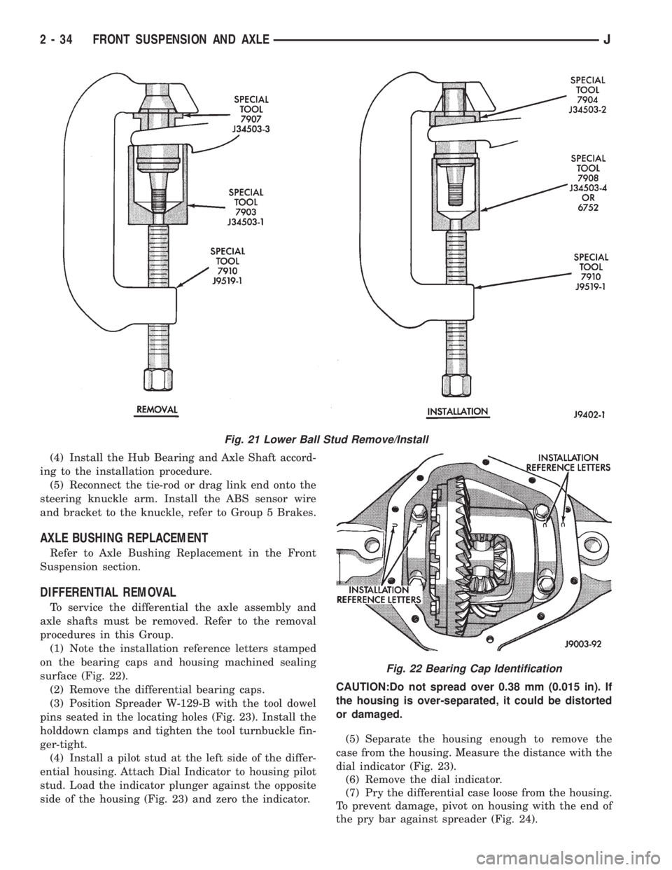 JEEP YJ 1995 Service And Repair Manual (4) Install the Hub Bearing and Axle Shaft accord-
ing to the installation procedure.
(5) Reconnect the tie-rod or drag link end onto the
steering knuckle arm. Install the ABS sensor wire
and bracket JEEP YJ 1995 Service And Repair Manual (4) Install the Hub Bearing and Axle Shaft accord-
ing to the installation procedure.
(5) Reconnect the tie-rod or drag link end onto the
steering knuckle arm. Install the ABS sensor wire
and bracket