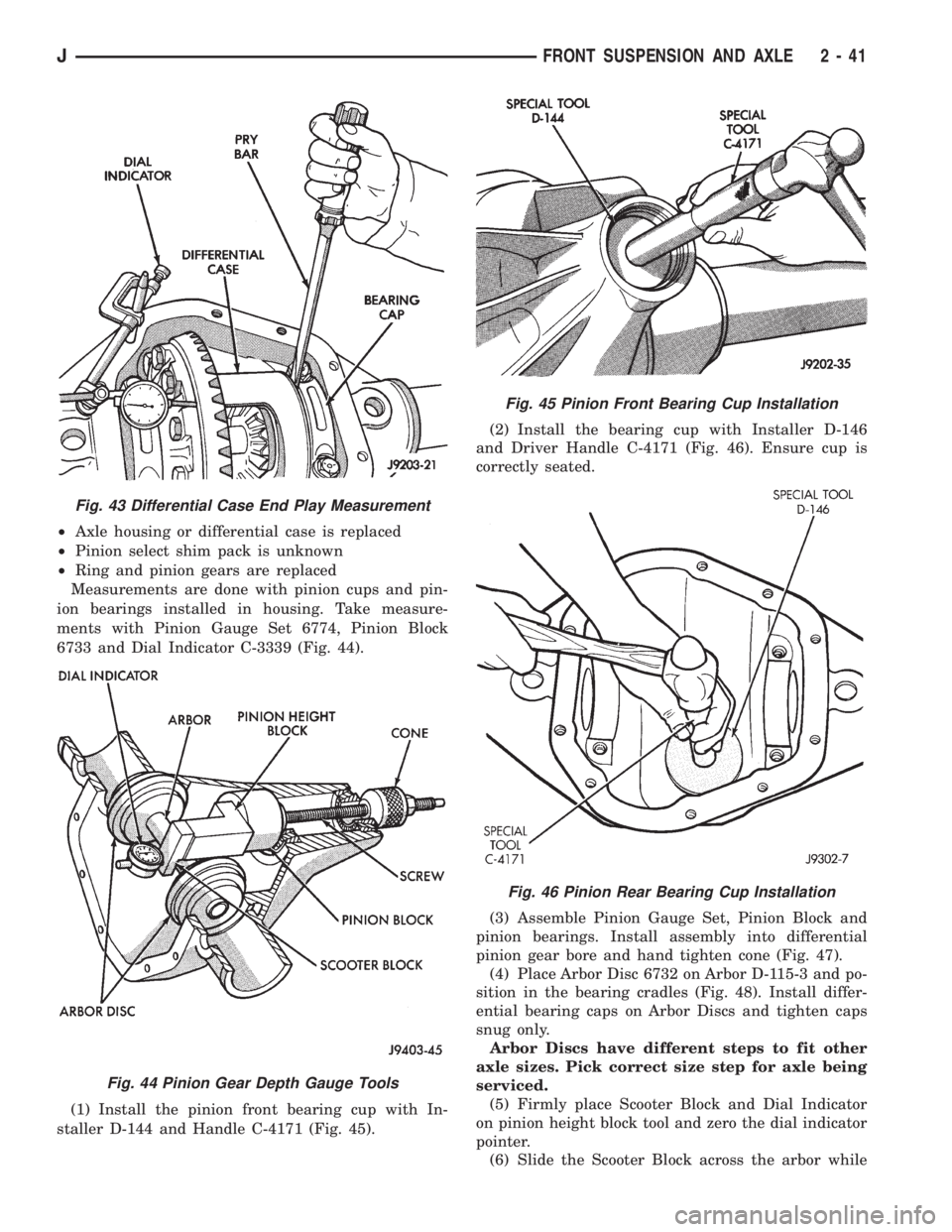 JEEP YJ 1995 Service And Owners Manual ²Axle housing or differential case is replaced
²Pinion select shim pack is unknown
²Ring and pinion gears are replaced
Measurements are done with pinion cups and pin-
ion bearings installed in hous JEEP YJ 1995 Service And Owners Manual ²Axle housing or differential case is replaced
²Pinion select shim pack is unknown
²Ring and pinion gears are replaced
Measurements are done with pinion cups and pin-
ion bearings installed in hous