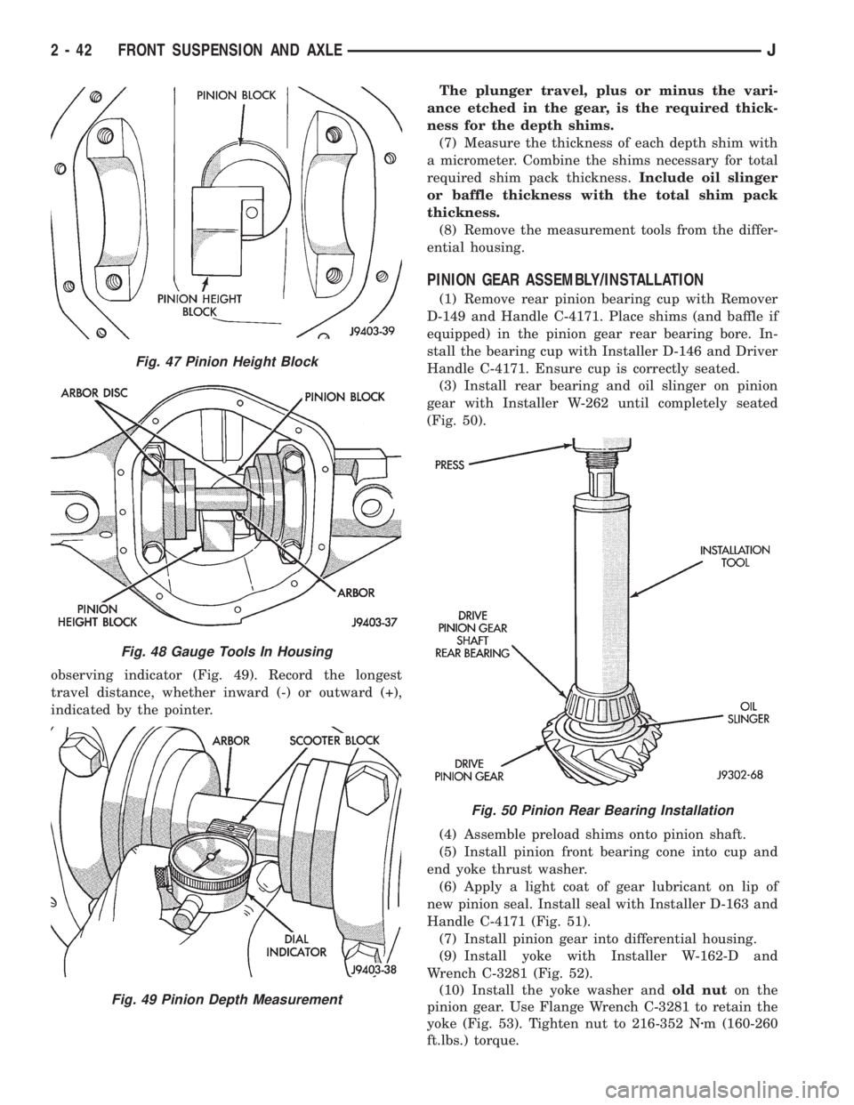 JEEP YJ 1995 Service And Owners Manual observing indicator (Fig. 49). Record the longest
travel distance, whether inward (-) or outward (+),
indicated by the pointer.The plunger travel, plus or minus the vari-
ance etched in the gear, is t JEEP YJ 1995 Service And Owners Manual observing indicator (Fig. 49). Record the longest
travel distance, whether inward (-) or outward (+),
indicated by the pointer.The plunger travel, plus or minus the vari-
ance etched in the gear, is t