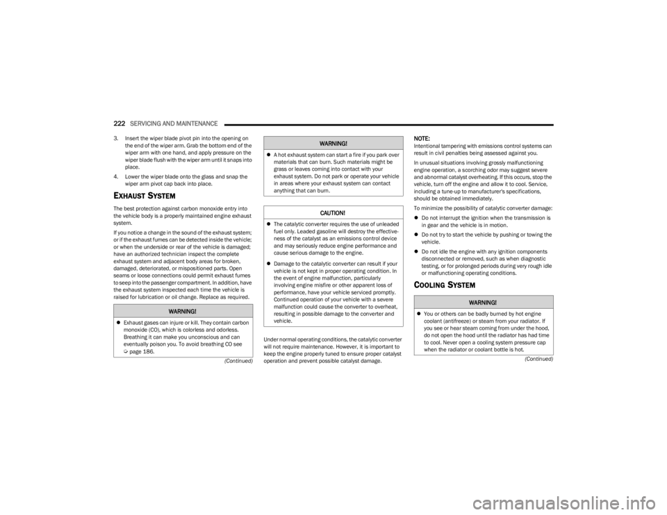 JEEP CHEROKEE 2023 Owners Manual
222SERVICING AND MAINTENANCE
(Continued)
(Continued)
3. Insert the wiper blade pivot pin into the opening on
the end of the wiper arm. Grab the bottom end of the
wiper arm with one hand, and appl JEEP CHEROKEE 2023 Owners Manual
222SERVICING AND MAINTENANCE
(Continued)
(Continued)
3. Insert the wiper blade pivot pin into the opening on
the end of the wiper arm. Grab the bottom end of the
wiper arm with one hand, and appl