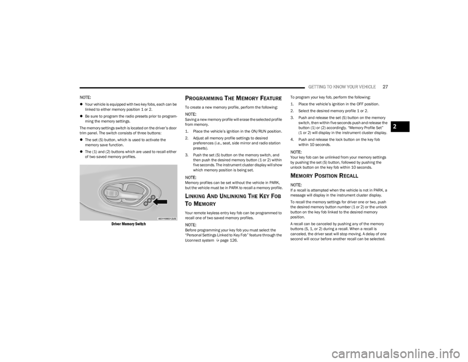 JEEP CHEROKEE 2023 Owners Manual
GETTING TO KNOW YOUR VEHICLE27
NOTE:
Your vehicle is equipped with two key fobs, each can be
linked to either memory position 1 or 2.
Be sure to program the radio presets prior to program -
m JEEP CHEROKEE 2023 Owners Manual
GETTING TO KNOW YOUR VEHICLE27
NOTE:
Your vehicle is equipped with two key fobs, each can be
linked to either memory position 1 or 2.
Be sure to program the radio presets prior to program -
m