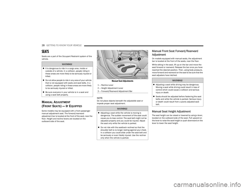 JEEP CHEROKEE 2023  Owners Manual 
28GETTING TO KNOW YOUR VEHICLE  
SEATS    
Seats are a part of the Occupant Restraint system of the 
vehicle.
MANUAL ADJUSTMENT
(FRONT SEATS) — IF EQUIPPED
Some models may be equipped with a front 