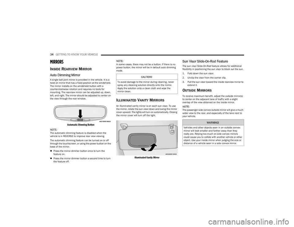 JEEP CHEROKEE 2023 Owners Manual
34GETTING TO KNOW YOUR VEHICLE
MIRRORS
INSIDE REARVIEW MIRROR
Auto Dimming Mirror
A single ball joint mirror is provided in the vehicle. It is a
twist on mirror that has a fixed position at the JEEP CHEROKEE 2023 Owners Manual
34GETTING TO KNOW YOUR VEHICLE
MIRRORS
INSIDE REARVIEW MIRROR
Auto Dimming Mirror
A single ball joint mirror is provided in the vehicle. It is a
twist on mirror that has a fixed position at the