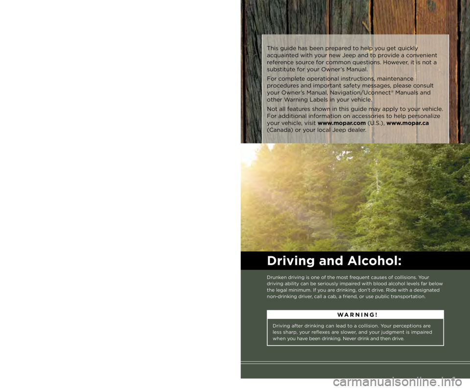 JEEP WRANGLER UNLIMITED 2014 Owners Manual Driving after drinking can lead to a collision. Your perceptions are
less sharp, your reflexes are slower, and your judgment is impaired
when you have been drinking. Never drink and then drive. WARN JEEP WRANGLER UNLIMITED 2014 Owners Manual Driving after drinking can lead to a collision. Your perceptions are
less sharp, your reflexes are slower, and your judgment is impaired
when you have been drinking. Never drink and then drive. WARN