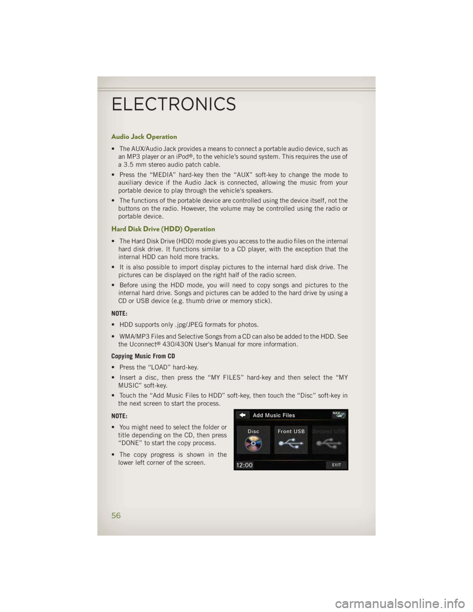 JEEP WRANGLER UNLIMITED 2014 Workshop Manual Audio Jack Operation • The AUX/Audio Jack provides a means to connect a portable audio device, such as
an MP3 player or an iPod ®
, to the vehicle’s sound system. This requires the use of
a 3.5 m JEEP WRANGLER UNLIMITED 2014 Workshop Manual Audio Jack Operation • The AUX/Audio Jack provides a means to connect a portable audio device, such as
an MP3 player or an iPod ®
, to the vehicle’s sound system. This requires the use of
a 3.5 m