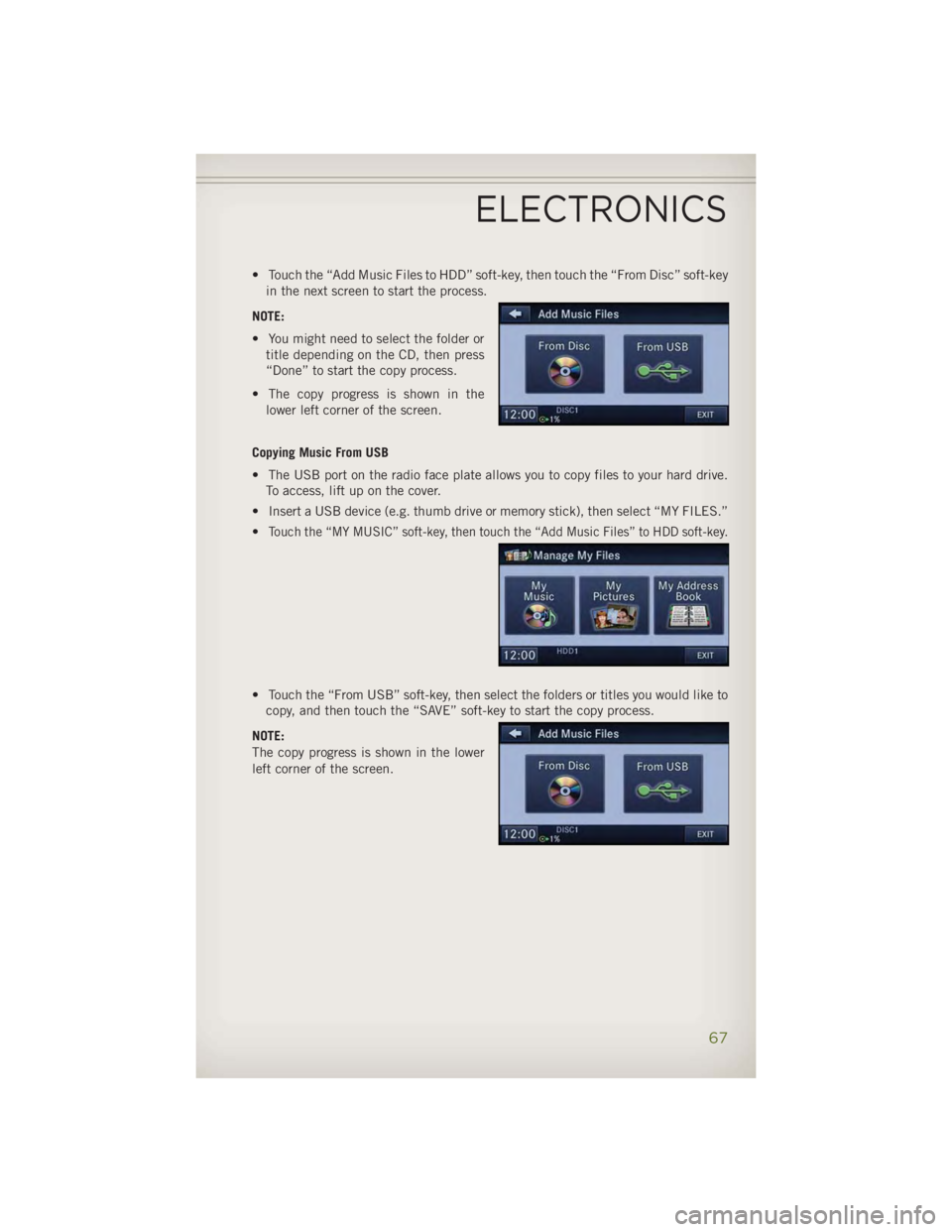 JEEP WRANGLER UNLIMITED 2014 Repair Manual • Touch the “Add Music Files to HDD” soft-key, then touch the “From Disc” soft-key
in the next screen to start the process.
NOTE:
• You might need to select the folder or
title depending o JEEP WRANGLER UNLIMITED 2014 Repair Manual • Touch the “Add Music Files to HDD” soft-key, then touch the “From Disc” soft-key
in the next screen to start the process.
NOTE:
• You might need to select the folder or
title depending o