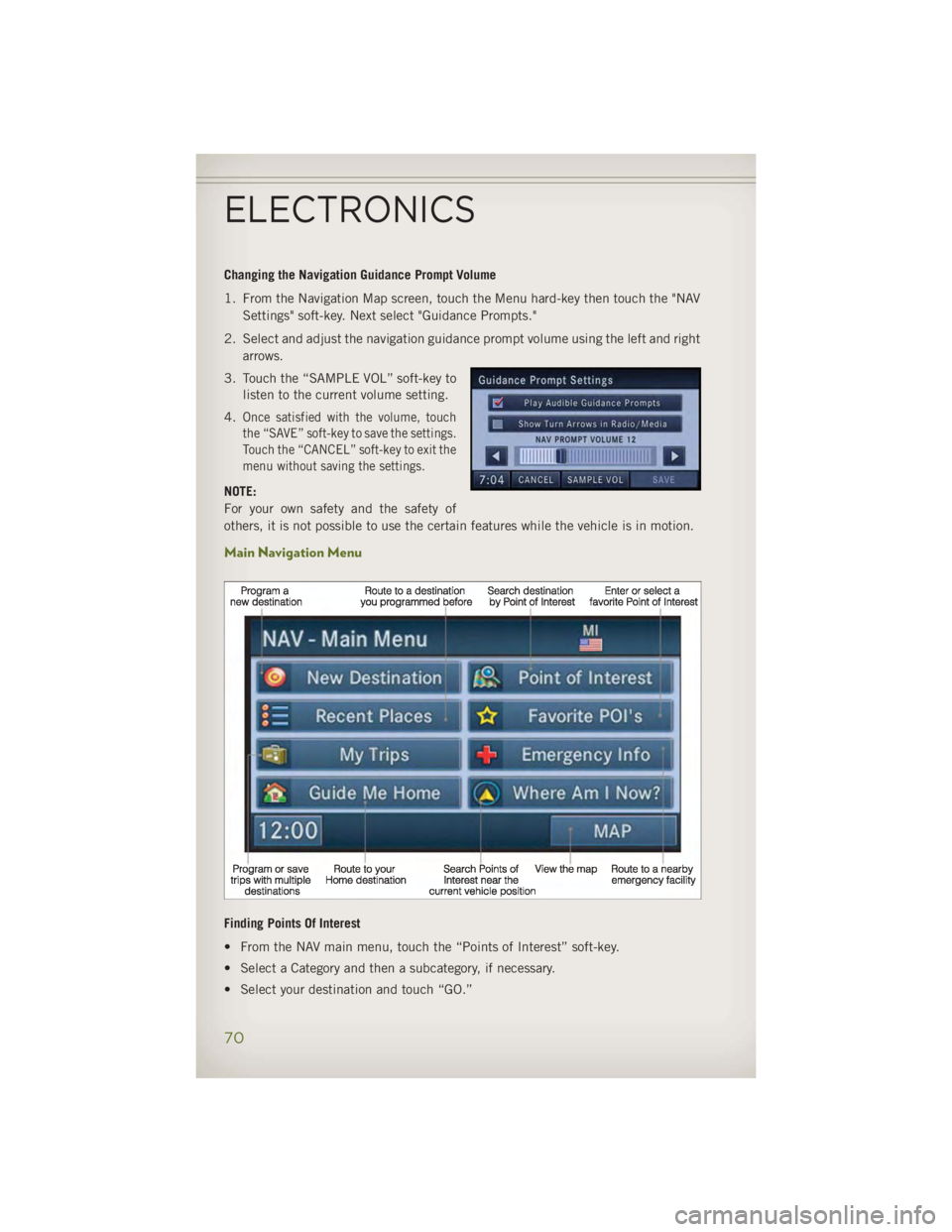 JEEP WRANGLER UNLIMITED 2014 Manual PDF Changing the Navigation Guidance Prompt Volume
1. From the Navigation Map screen, touch the Menu hard-key then touch the "NAV
Settings" soft-key. Next select "Guidance Prompts."
2. Sel JEEP WRANGLER UNLIMITED 2014 Manual PDF Changing the Navigation Guidance Prompt Volume
1. From the Navigation Map screen, touch the Menu hard-key then touch the "NAV
Settings" soft-key. Next select "Guidance Prompts."
2. Sel