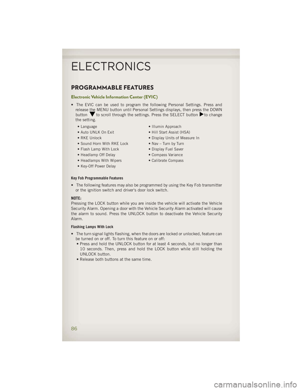 JEEP WRANGLER UNLIMITED 2014 Manual Online PROGRAMMABLE FEATURES Electronic Vehicle Information Center (EVIC) • The EVIC can be used to program the following Personal Settings. Press and
release the MENU button until Personal Settings displa JEEP WRANGLER UNLIMITED 2014 Manual Online PROGRAMMABLE FEATURES Electronic Vehicle Information Center (EVIC) • The EVIC can be used to program the following Personal Settings. Press and
release the MENU button until Personal Settings displa