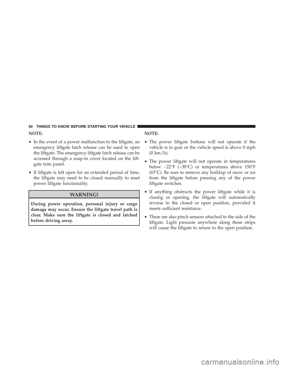 JEEP CHEROKEE 2014 KL / 5.G Owners Manual NOTE:
•In the event of a power malfunction to the liftgate, an
emergency liftgate latch release can be used to open
the liftgate. The emergency liftgate latch release can be
accessed through a snap- JEEP CHEROKEE 2014 KL / 5.G Owners Manual NOTE:
•In the event of a power malfunction to the liftgate, an
emergency liftgate latch release can be used to open
the liftgate. The emergency liftgate latch release can be
accessed through a snap-