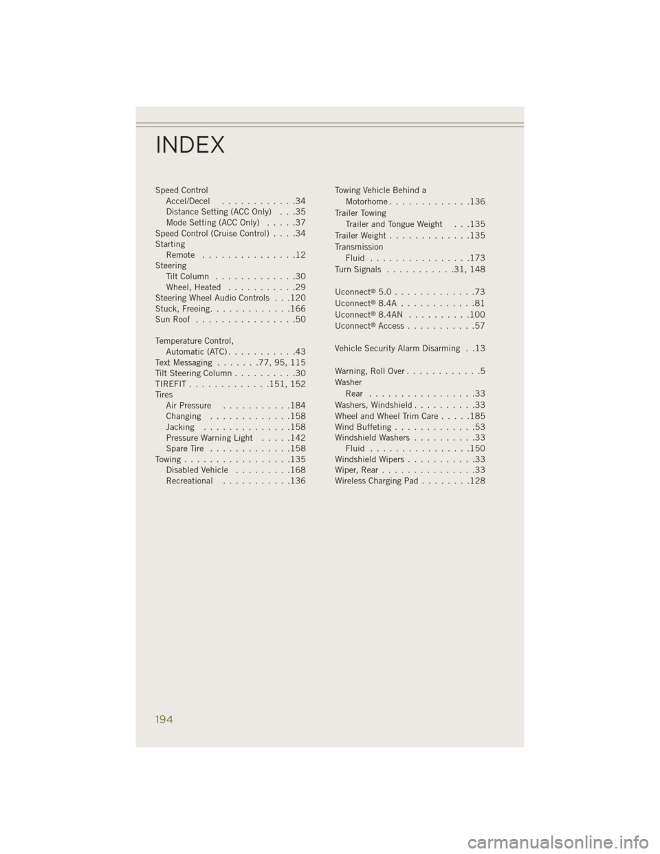 JEEP CHEROKEE 2014 KL / 5.G User Guide Speed ControlAccel/Decel ............34
Distance Setting (ACC Only) . . .35
Mode Setting (ACC Only) .....37
Speed Control (Cruise Control) ....34
Starting Remote ...............12
Steering TiltColumn JEEP CHEROKEE 2014 KL / 5.G User Guide Speed ControlAccel/Decel ............34
Distance Setting (ACC Only) . . .35
Mode Setting (ACC Only) .....37
Speed Control (Cruise Control) ....34
Starting Remote ...............12
Steering TiltColumn