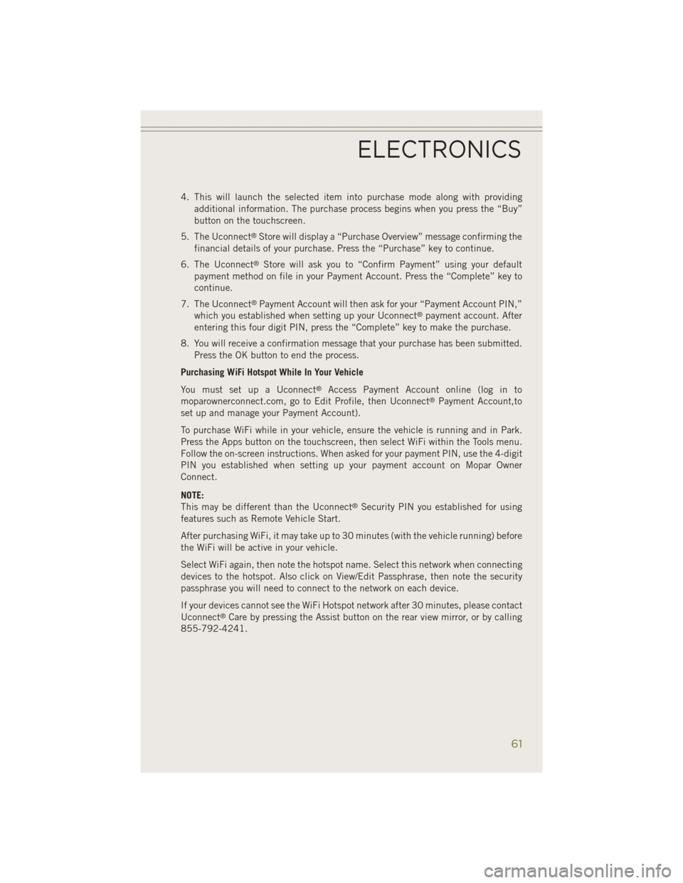 JEEP CHEROKEE 2014 KL / 5.G Repair Manual 4. This will launch the selected item into purchase mode along with providingadditional information. The purchase process begins when you press the “Buy”
button on the touchscreen.
5. The Uconnect JEEP CHEROKEE 2014 KL / 5.G Repair Manual 4. This will launch the selected item into purchase mode along with providingadditional information. The purchase process begins when you press the “Buy”
button on the touchscreen.
5. The Uconnect