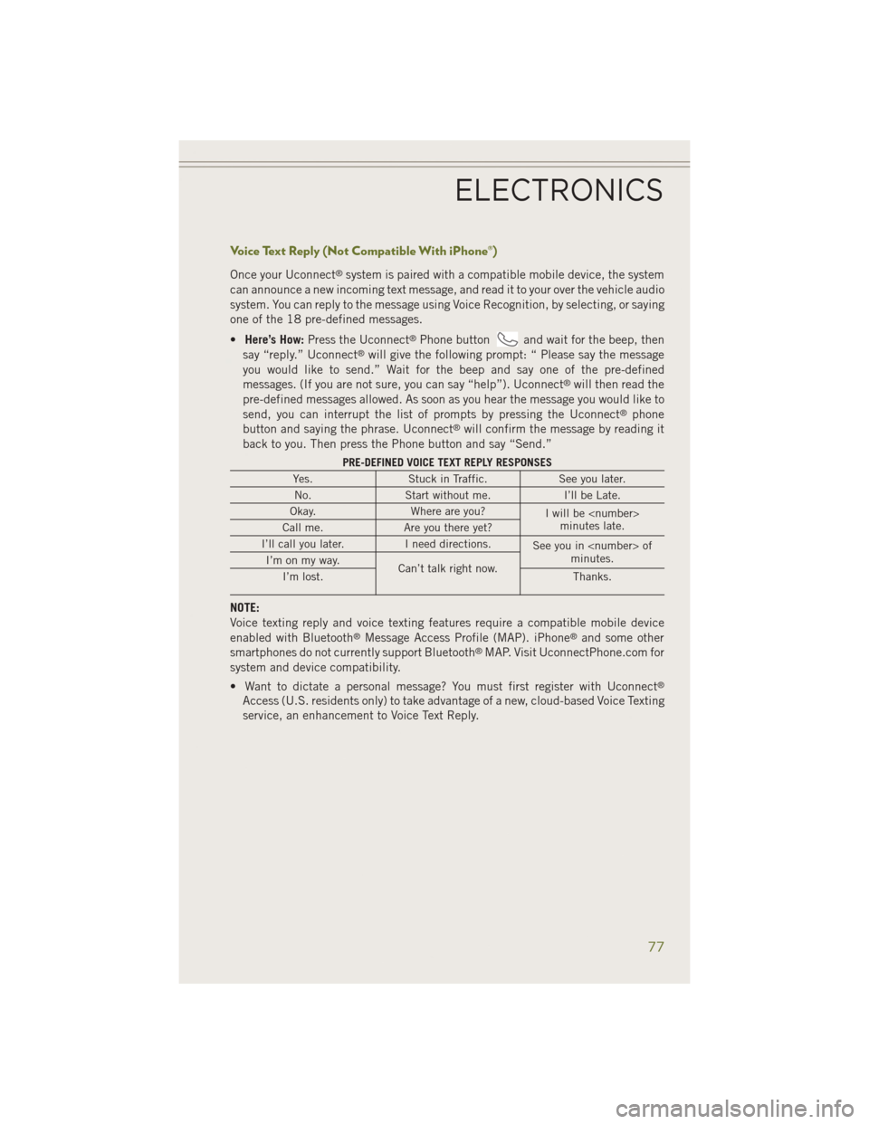 JEEP CHEROKEE 2014 KL / 5.G Manual PDF Voice Text Reply (Not Compatible With iPhone®)
Once your Uconnect®system is paired with a compatible mobile device, the system
can announce a new incoming text message, and read it to your over the 