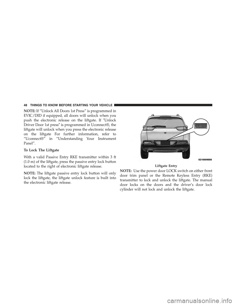 JEEP CHEROKEE 2015 KL / 5.G Service Manual NOTE:If “Unlock All Doors 1st Press” is programmed in
EVIC/DID if equipped, all doors will unlock when you
push the electronic release on the liftgate. If#Unlock
Driver Door 1st press#is programme JEEP CHEROKEE 2015 KL / 5.G Service Manual NOTE:If “Unlock All Doors 1st Press” is programmed in
EVIC/DID if equipped, all doors will unlock when you
push the electronic release on the liftgate. If#Unlock
Driver Door 1st press#is programme